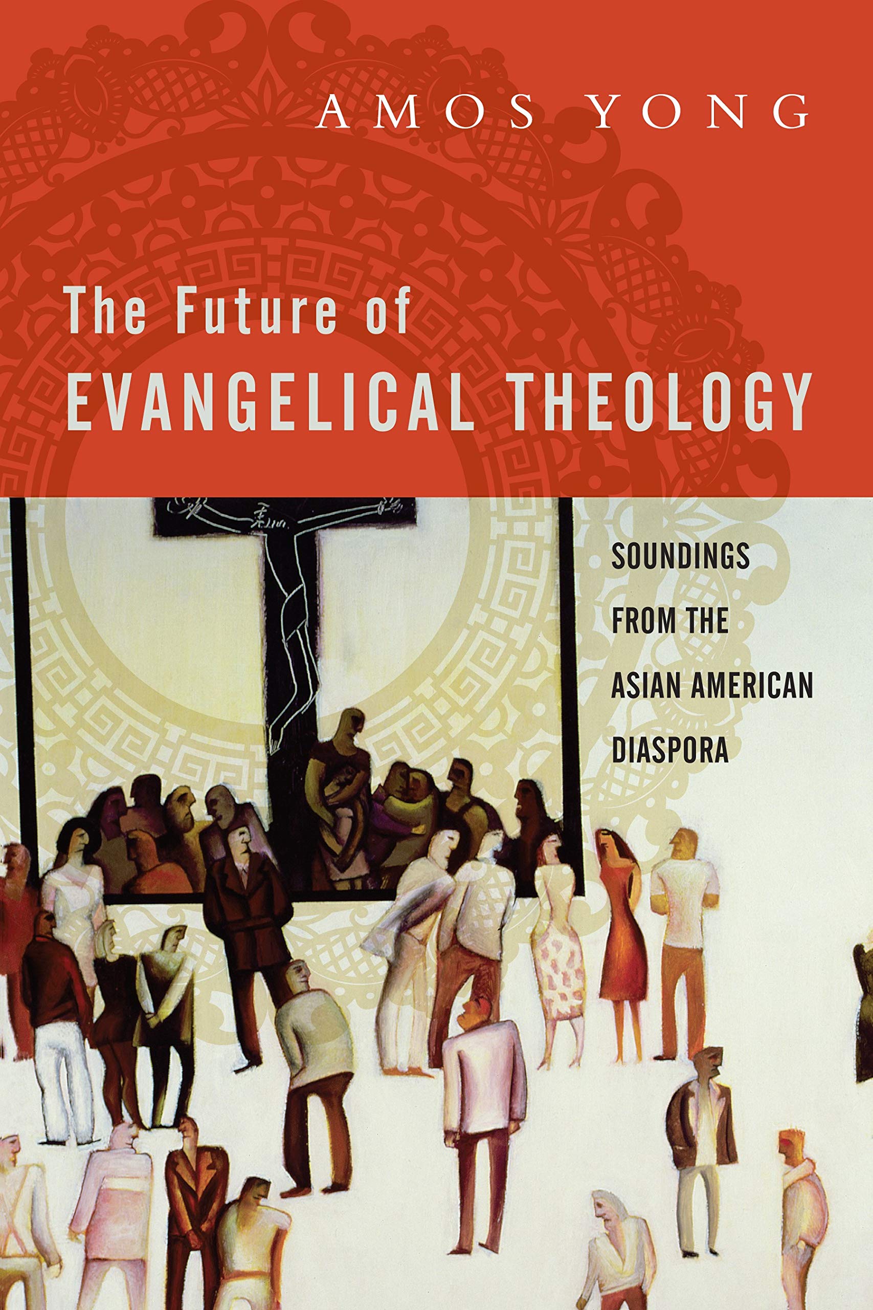 The Future of Evangelical Theology: Soundings from the Asian American Diaspora,Used