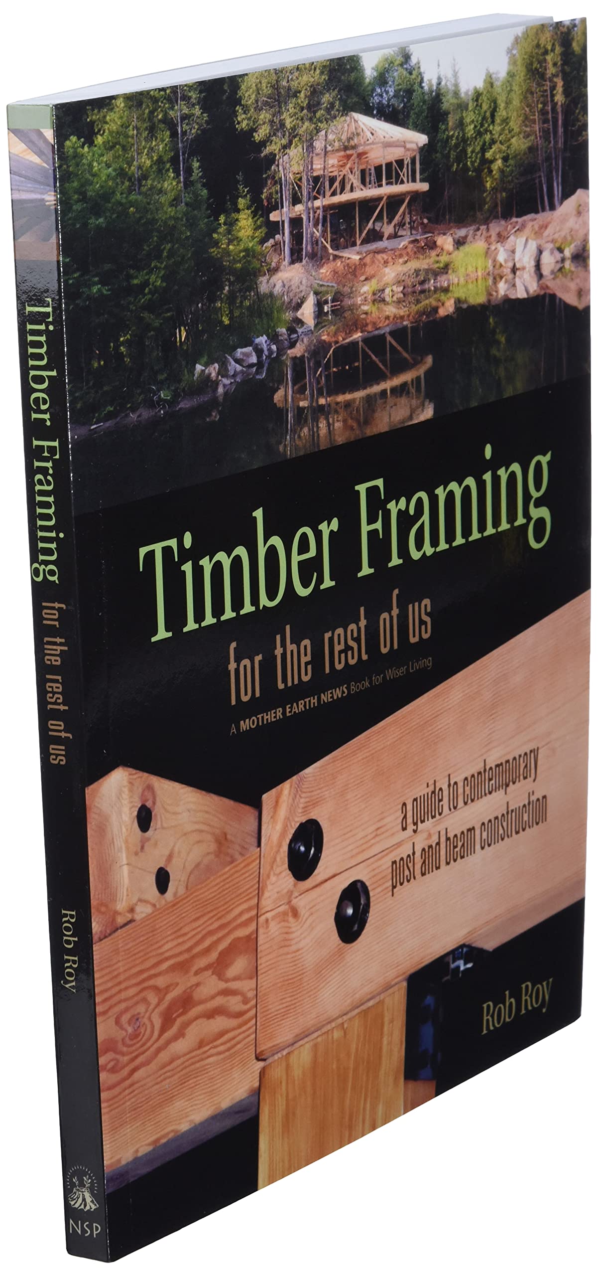 Timber Framing For The Rest Of Us: A Guide To Contemporary Post And Beam Construction (Mother Earth News Wiser Living Series, 12,Used