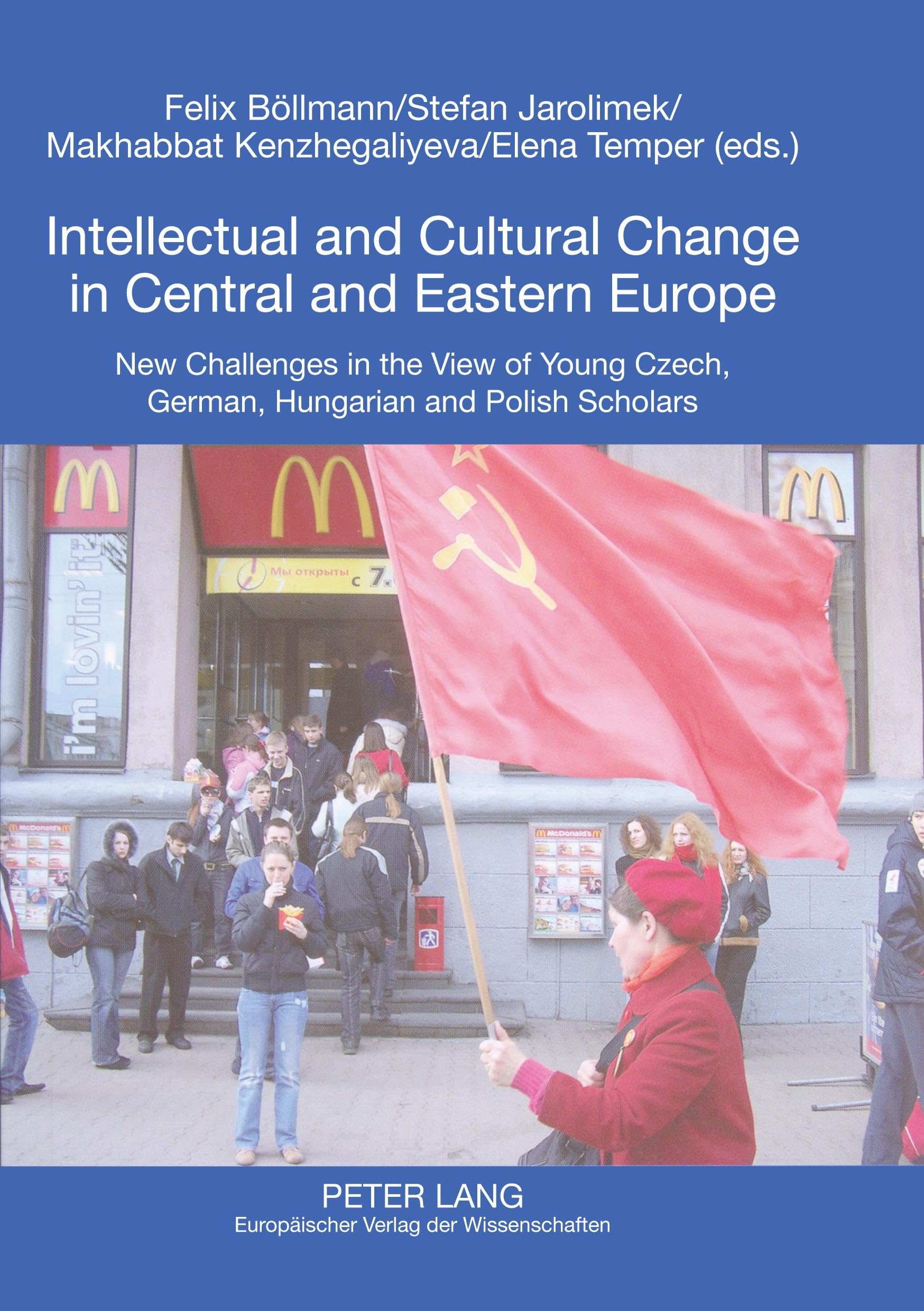 Intellectual and Cultural Change in Central and Eastern Europe: New Challenges in the View of Young Czech, German, Hungarian and,Used