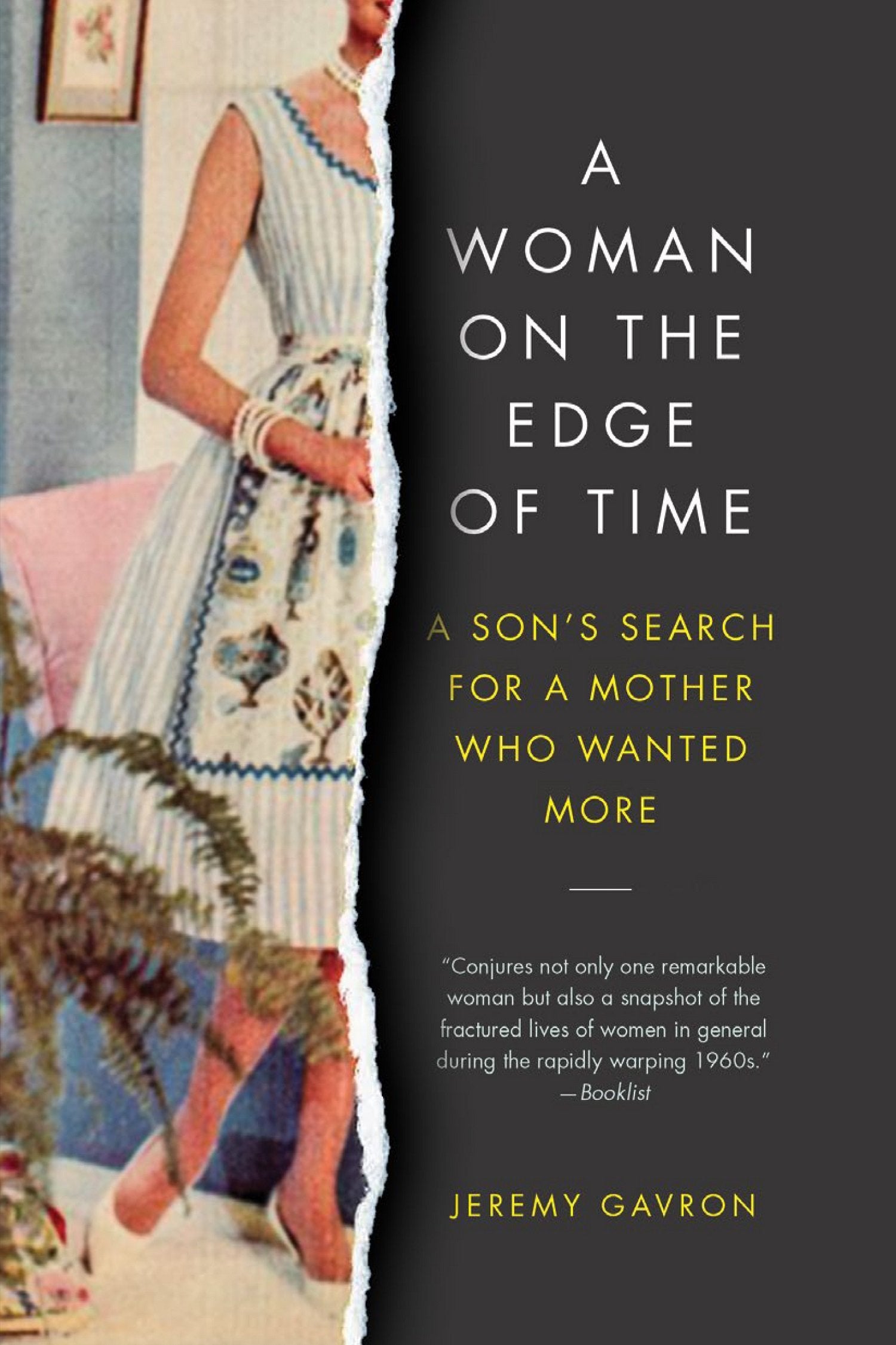 A Woman On The Edge Of Time: A Son'S Search For A Mother Who Wanted More
