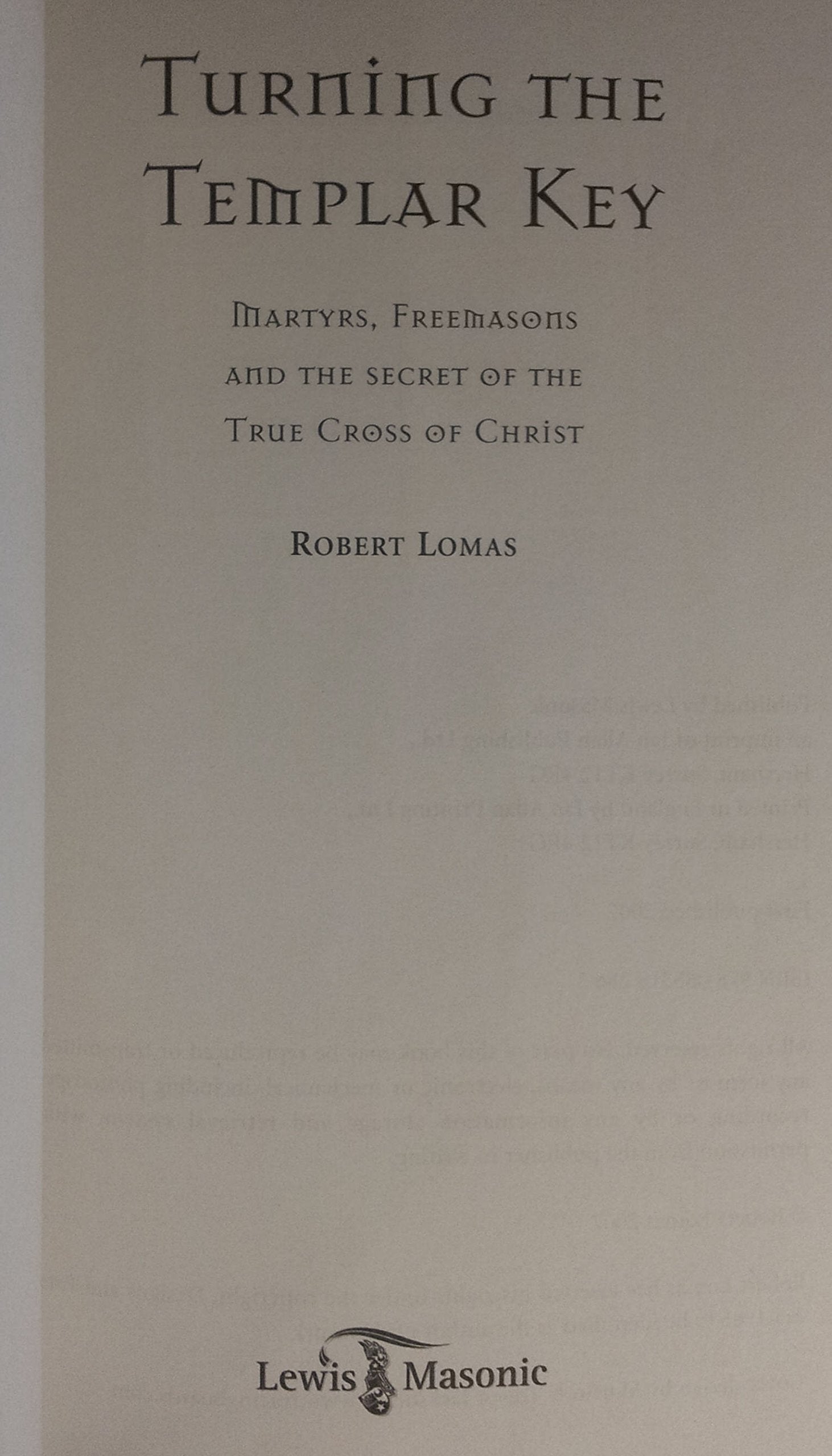 Turning the Templar Key: Martyrs, Freemasons and the Secret of the True Cross of Christ,Used