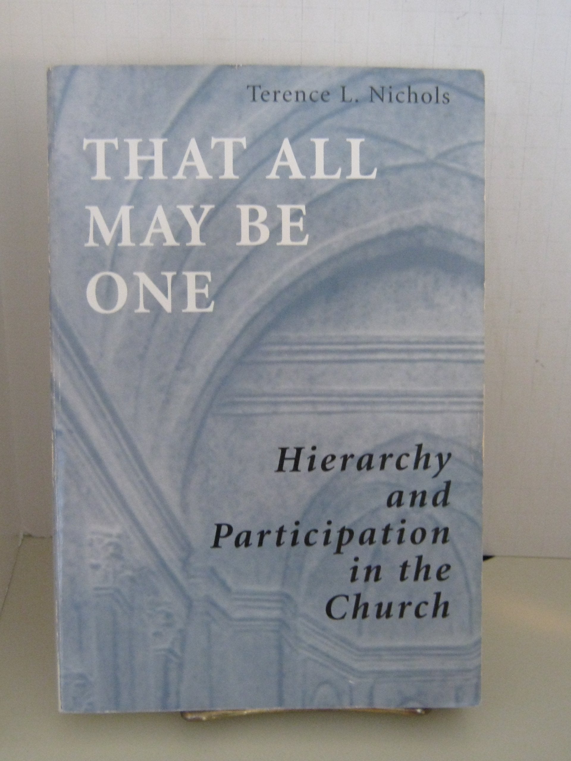 That All May Be One: Hierarchy And Participation In The Church,Used
