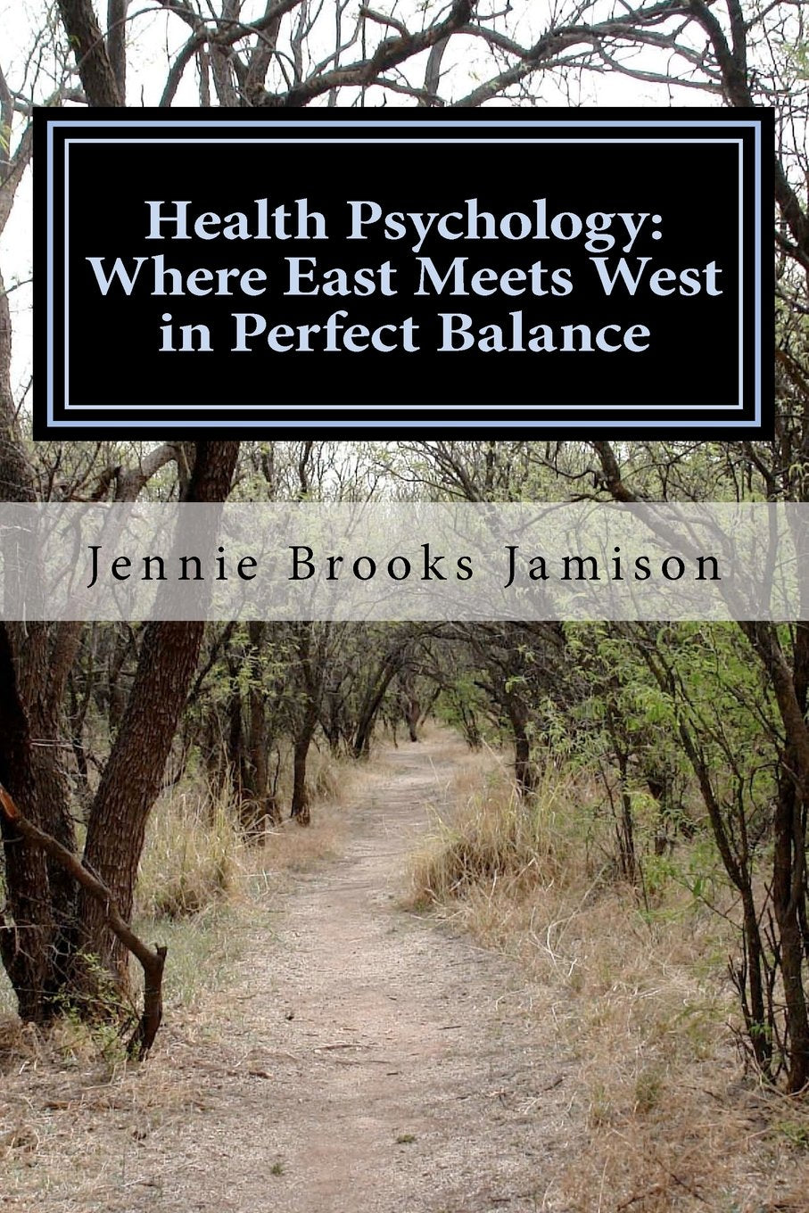 Health Psychology: Where East Meets West in Perfect Balance,Used