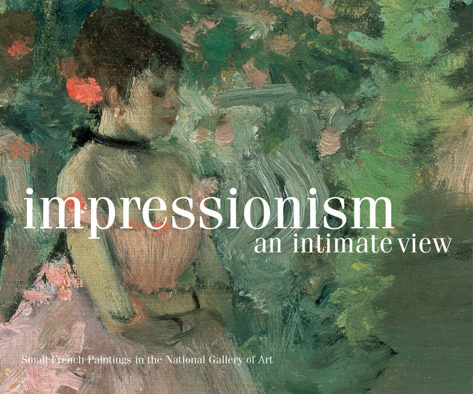 Impressionism, An Intimate View: Small French Paintings in the National Gallery of Art, Washington,Used