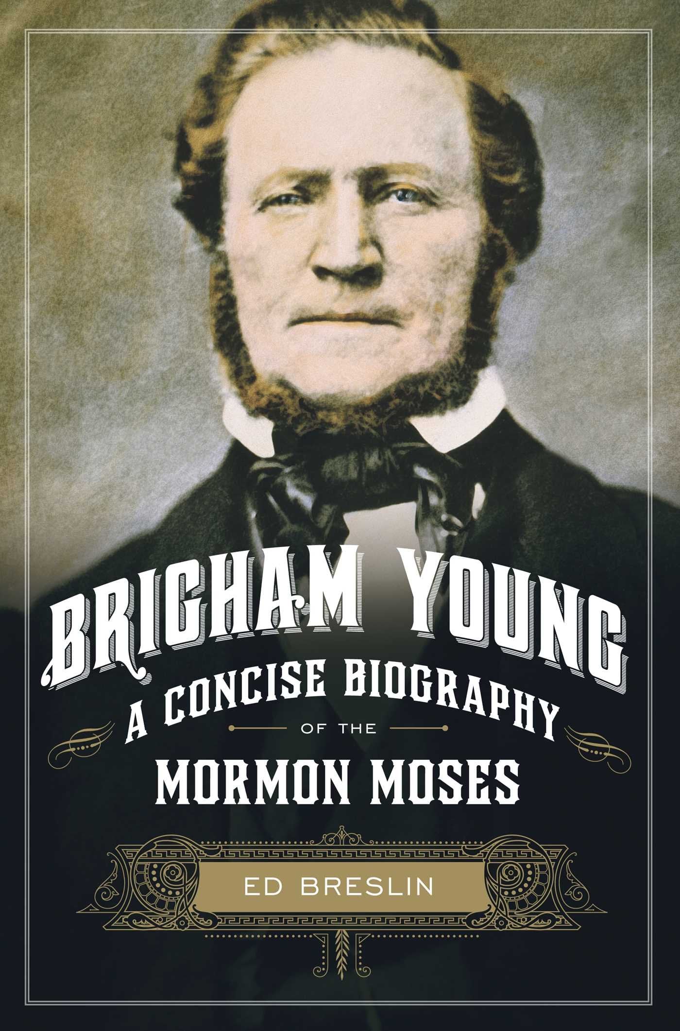 Brigham Young: A Concise Biography Of The Mormon Moses,New