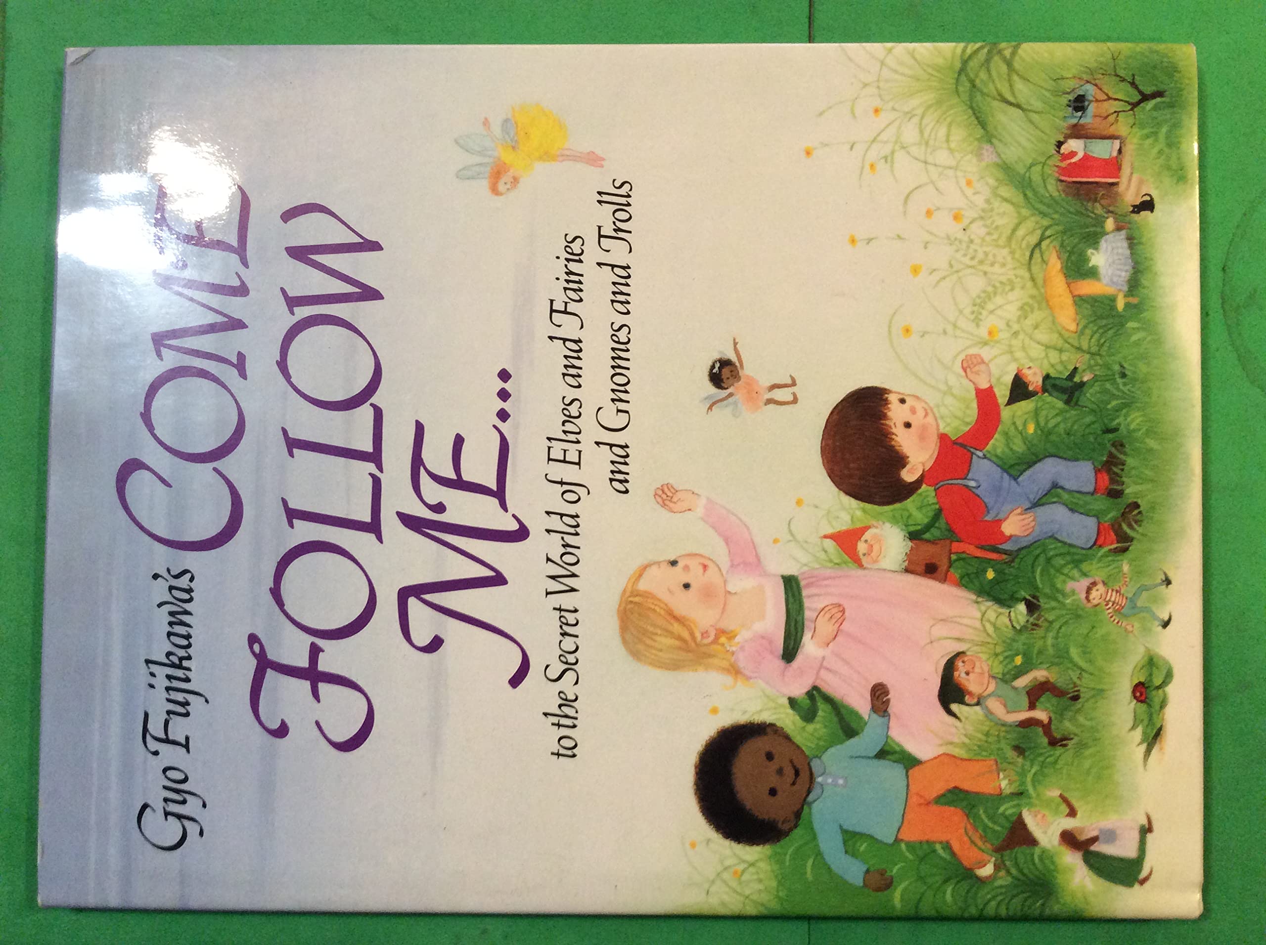 Gyo Fujikawa'S Come Follow Me To The Secret World Of Elves And Fairies And Gnomes And Trolls,New