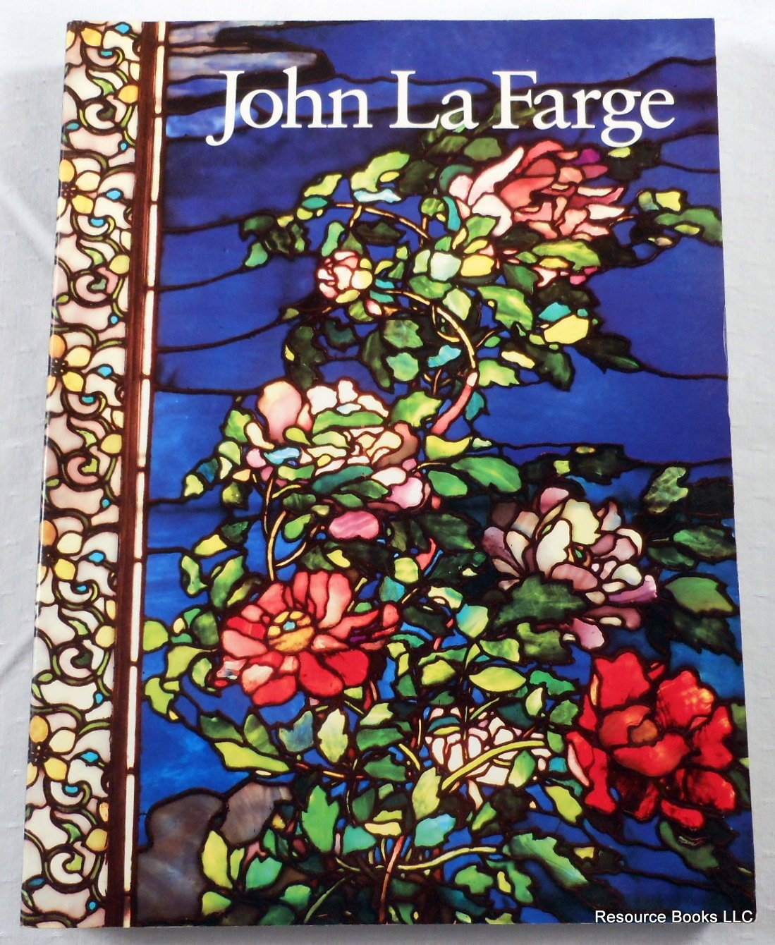 John La Farge (Essays by Henry Adams, Kathleen A. Foster, Henry A. La Farge, H. Barbara Weinberg, Linnea H. Wren and James L. Ya,Used