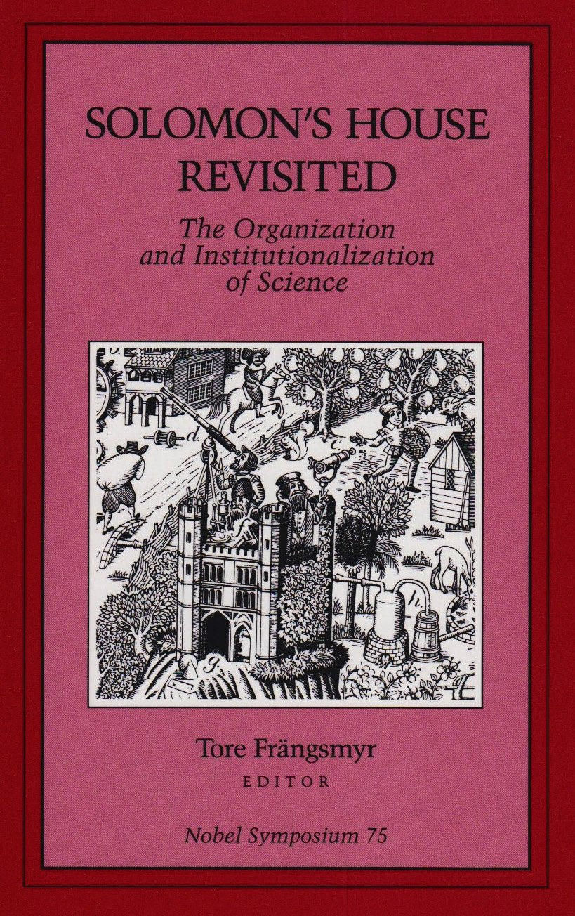 Solomon's House Revisited: The Organization and Institutionalization of Science : Nobel Symposium 75 (Nobel Symposium Proceeding,New