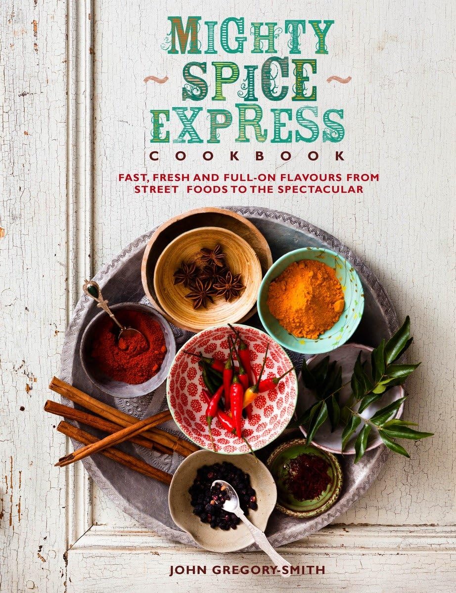 Mighty Spice Express Cookbook: Fast, Fresh, and Fullon Flavors from Street Foods to the Spectacular,Used