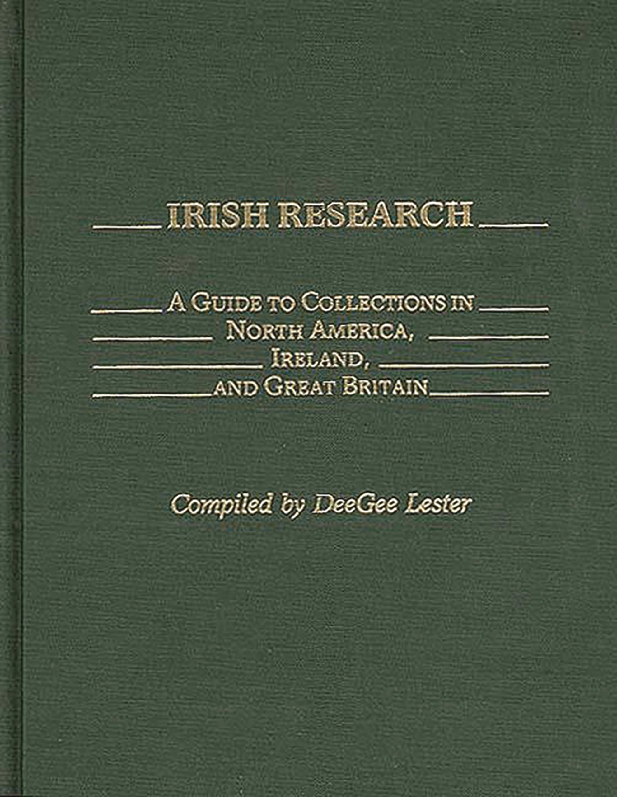 Irish Research: A Guide to Collections in North America, Ireland, and Great Britain (Bibliographies and Indexes in World History,Used