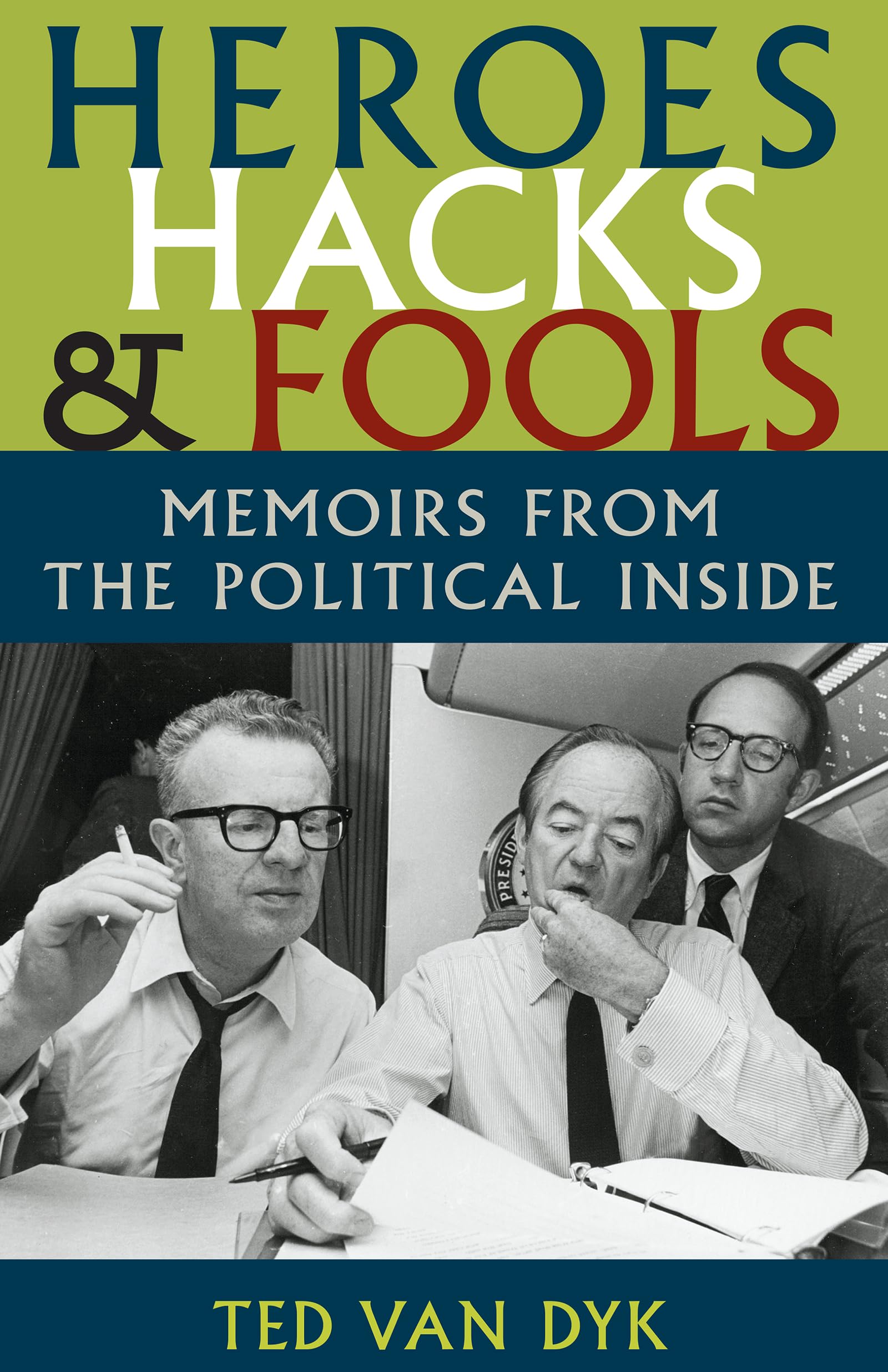 Heroes, Hacks, and Fools: Memoirs from the Political Inside,Used