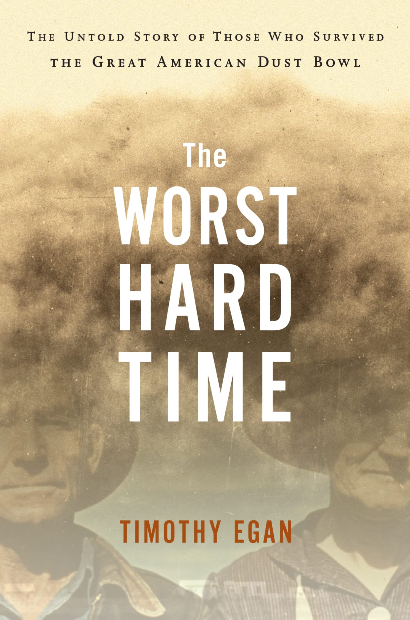 The Worst Hard Time: The Untold Story Of Those Who Survived The Great American Dust Bowl,New