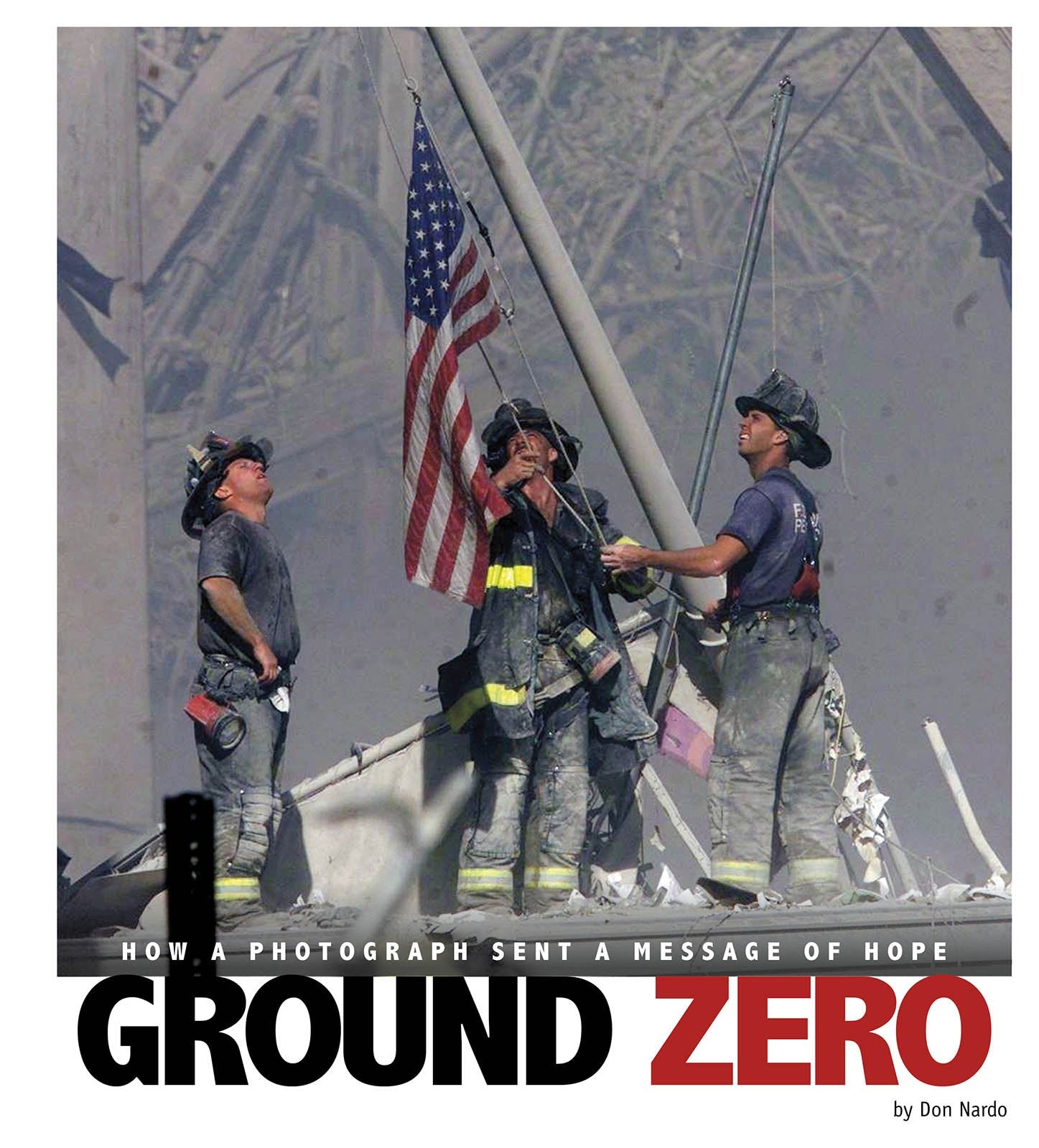 Ground Zero: How a Photograph Sent a Message of Hope (Captured History),Used