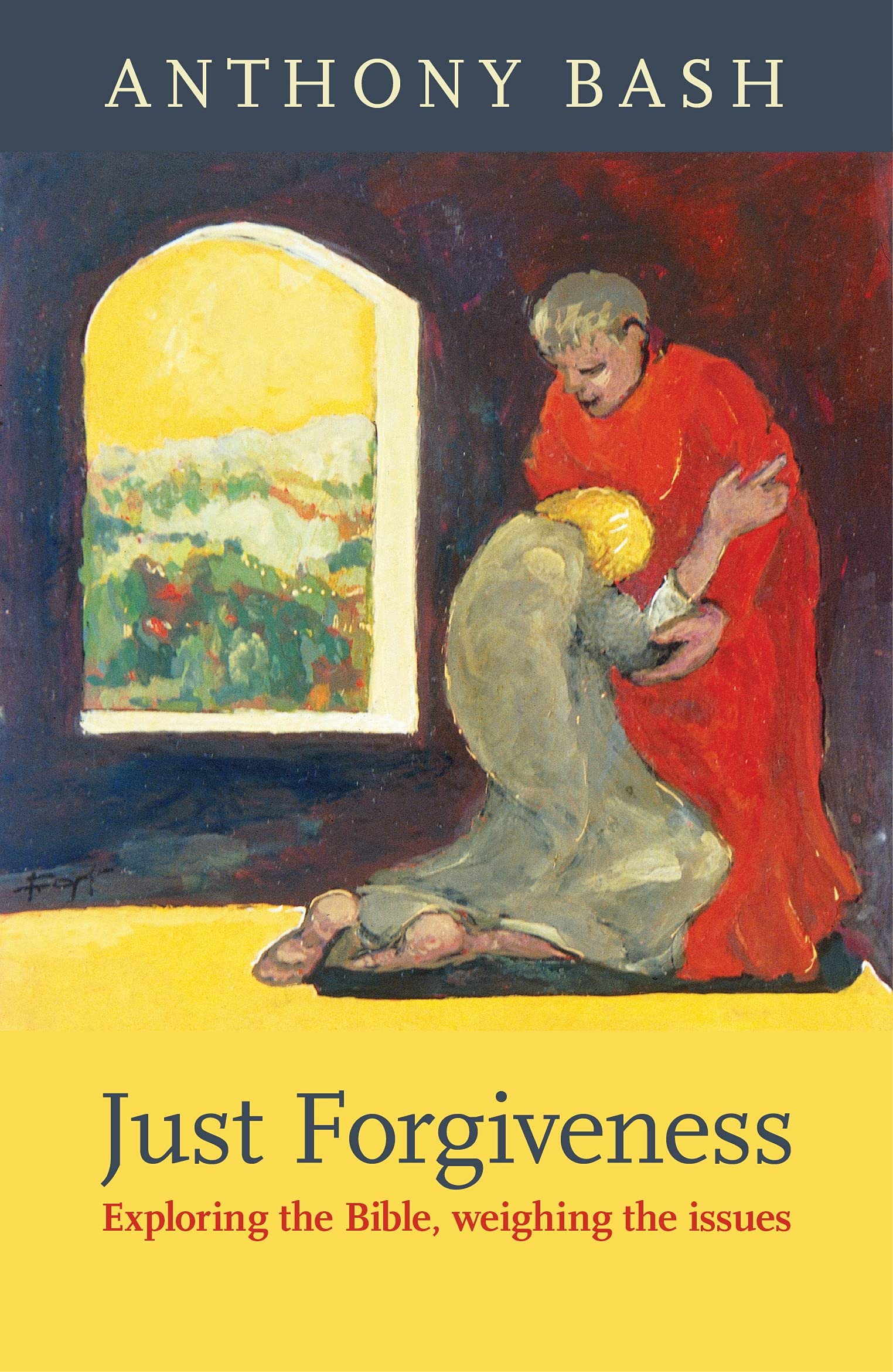 Just Forgiveness: Exploring The Bible, Weighing The Issues,Used