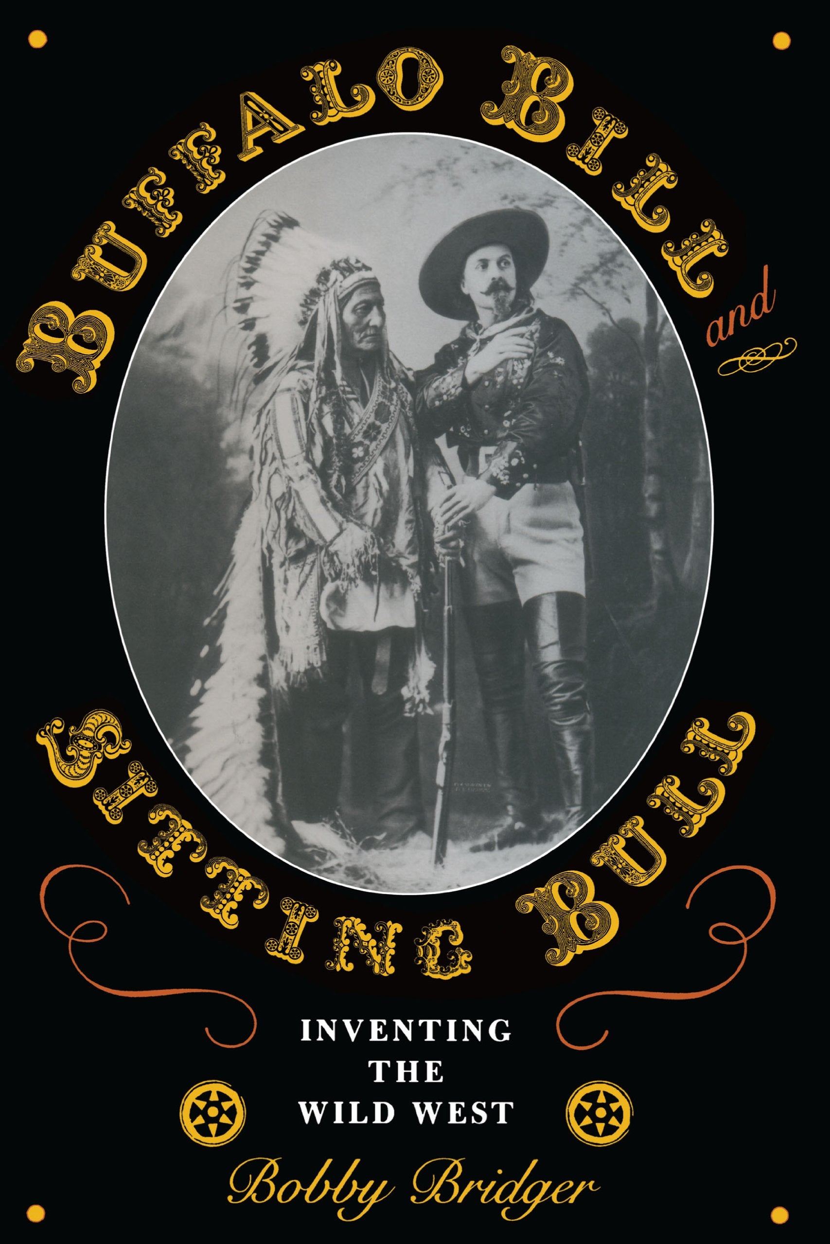 Buffalo Bill And Sitting Bull: Inventing The Wild West (M K Brown Range Life Series),New