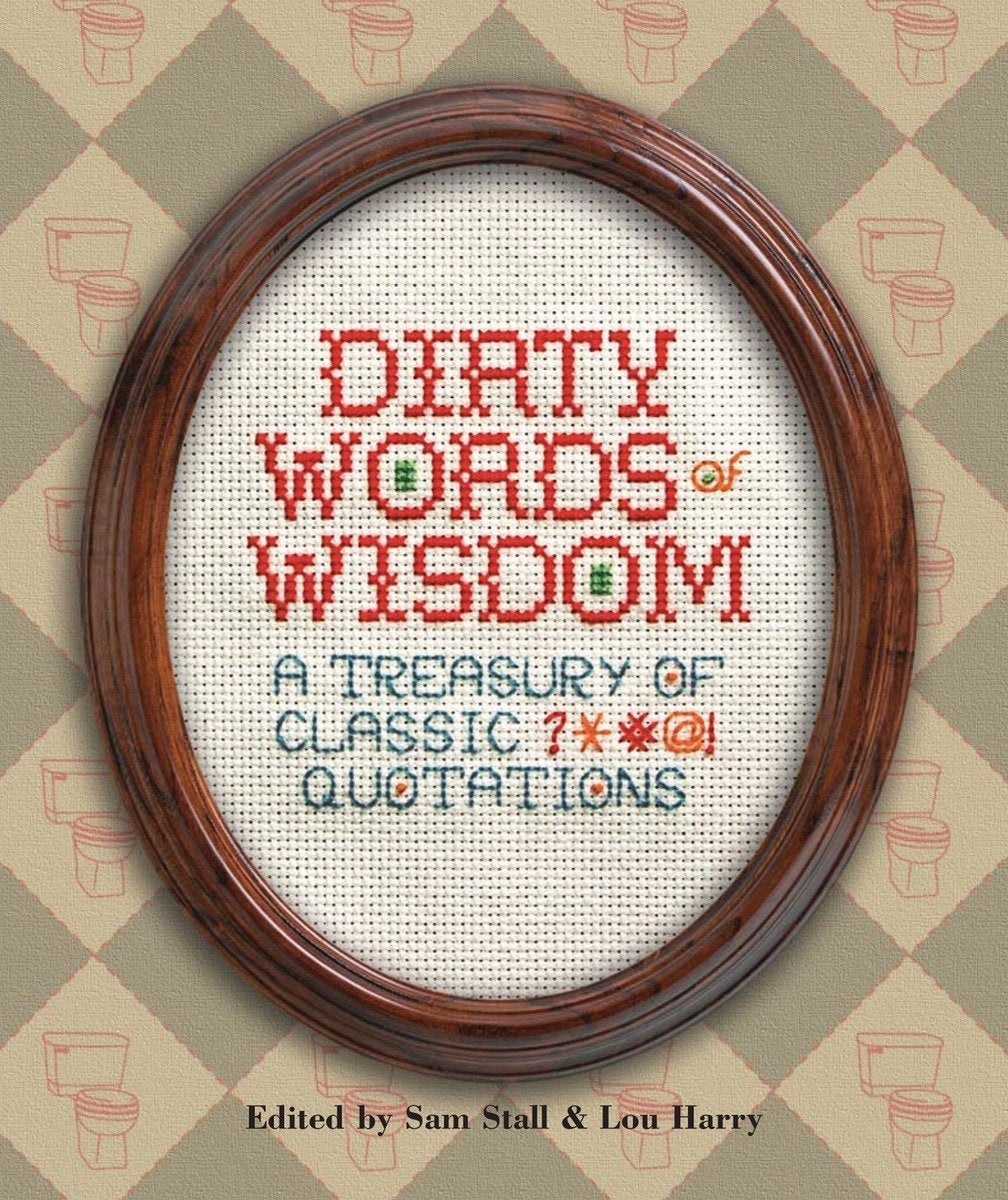 Dirty Words of Wisdom: A Treasury of Classic ?*#@! Quotations,Used