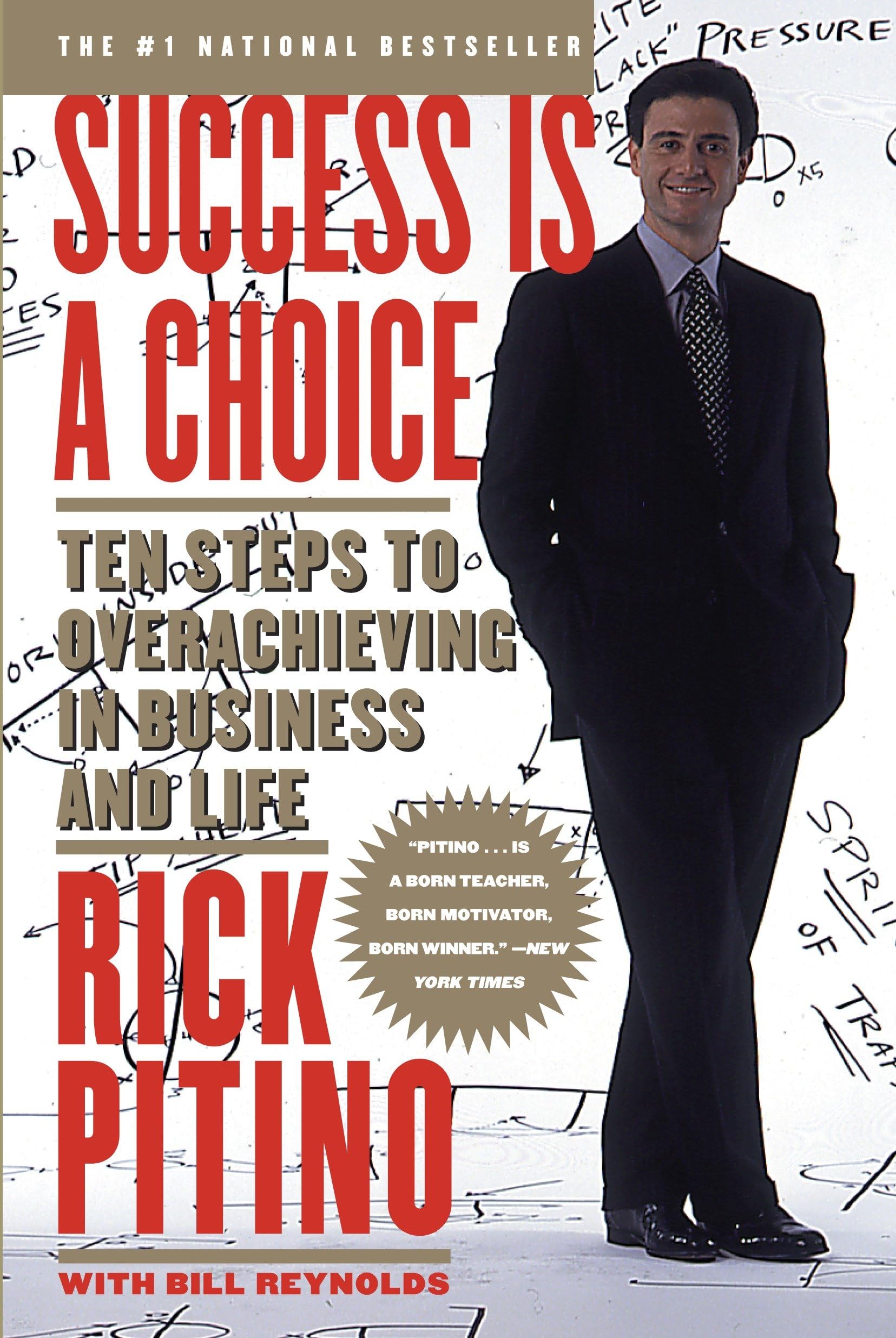 Success Is A Choice: Ten Steps To Overachieving In Business And Life