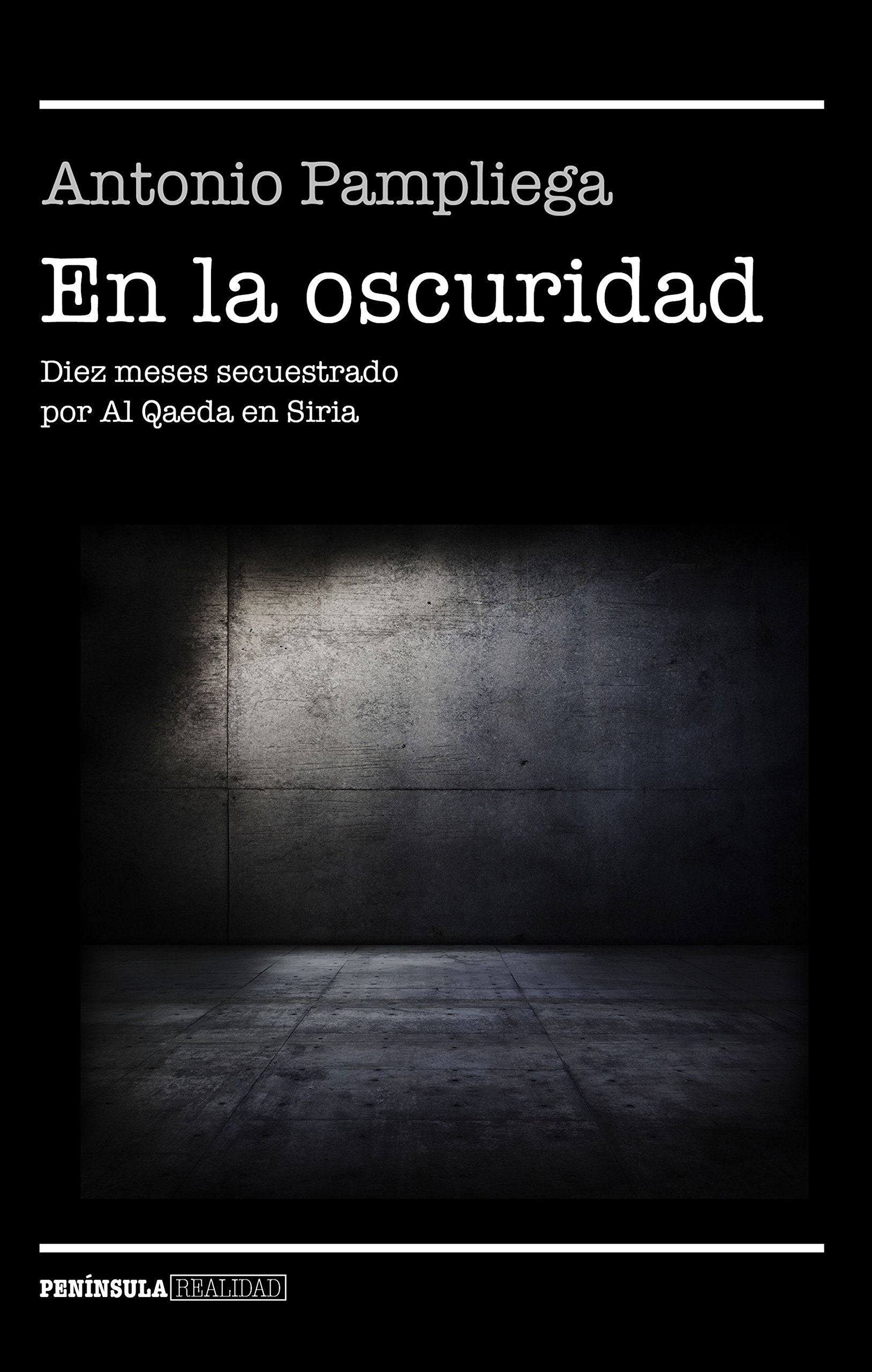 En la oscuridad: Diez meses secuestrado por Al Qaeda en Siria,Used