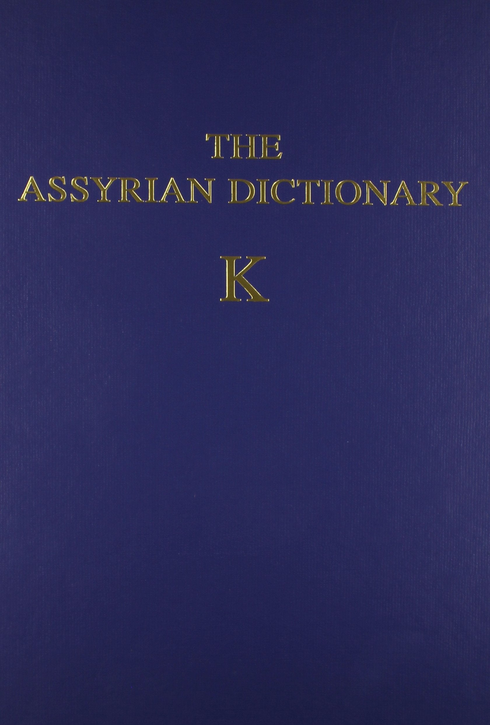Assyrian Dictionary of the Oriental Institute of the University of Chicago . Volume 8: (K) (Assyrian Dictionary of the Oriental ,Used