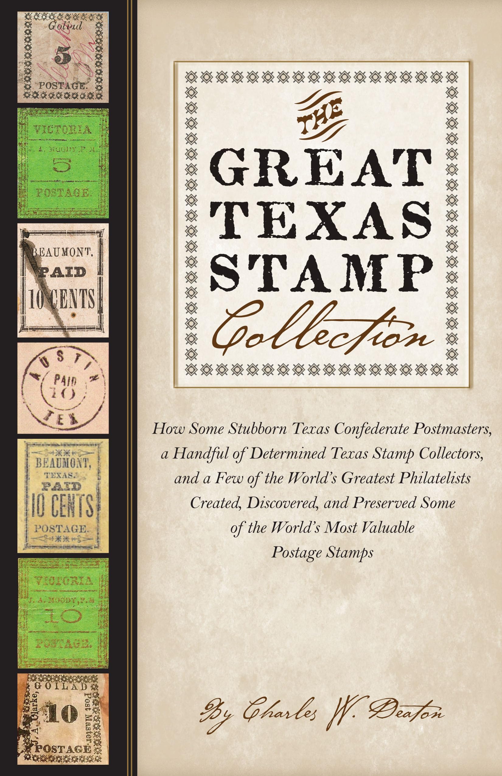 The Great Texas Stamp Collection: How Some Stubborn Texas Confederate Postmasters, a Handful of Determined Texas Stamp Collector,Used