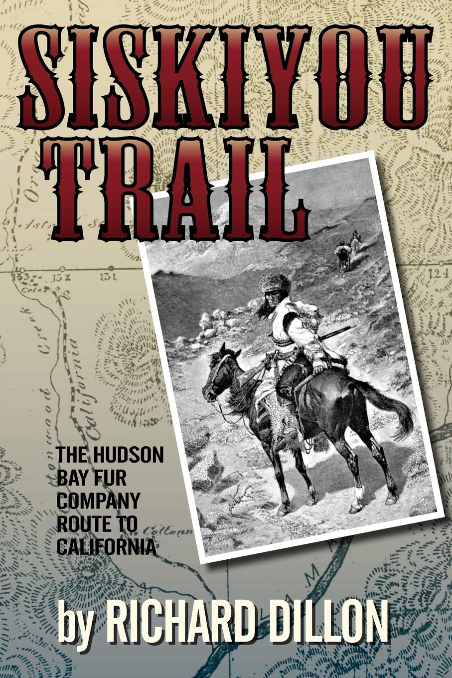 Siskiyou Trail: The Hudson'S Bay Company'S Route To California,Used