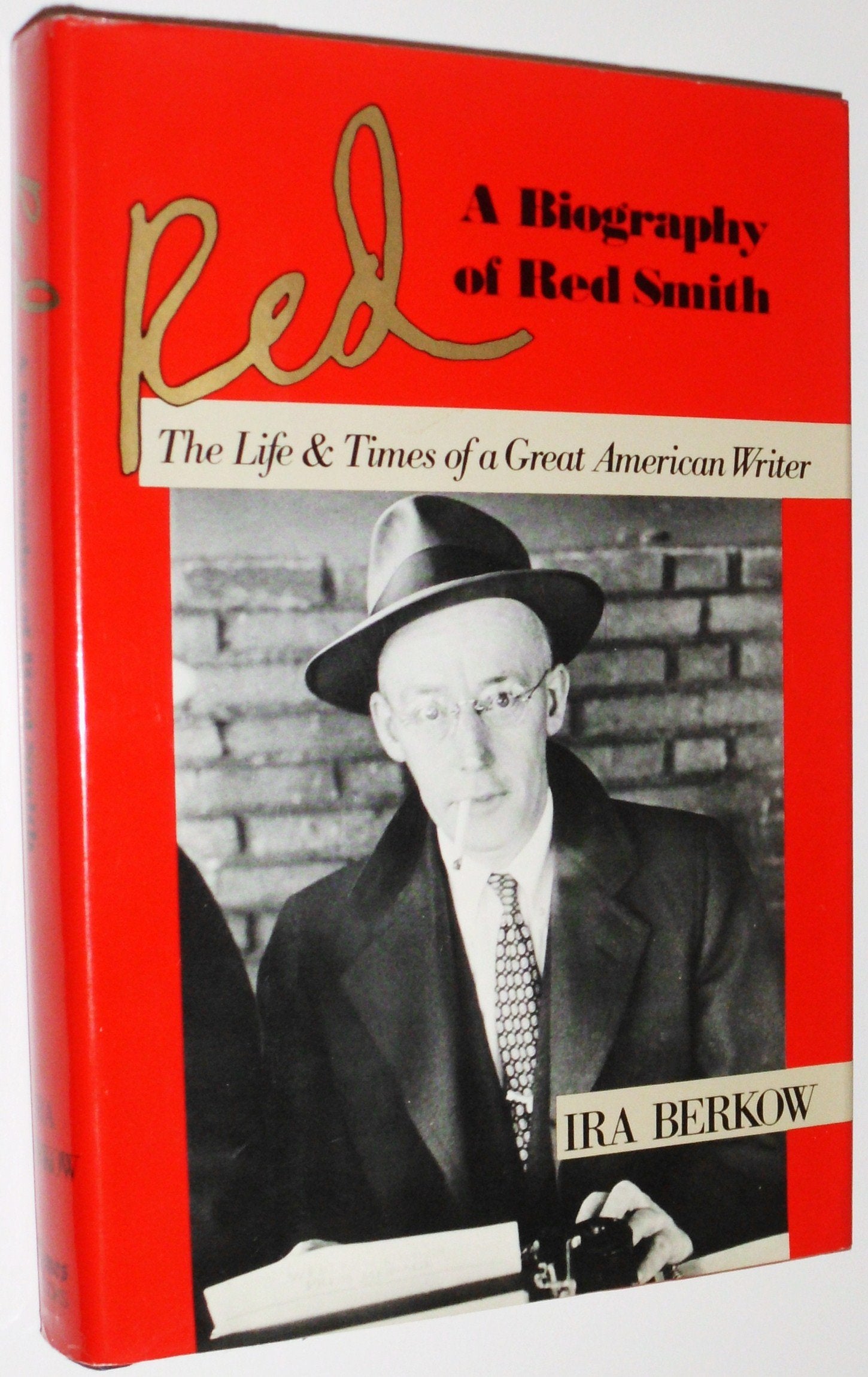Red: A Biography of Red Smith, The Life & Times of a Great American Writer,Used