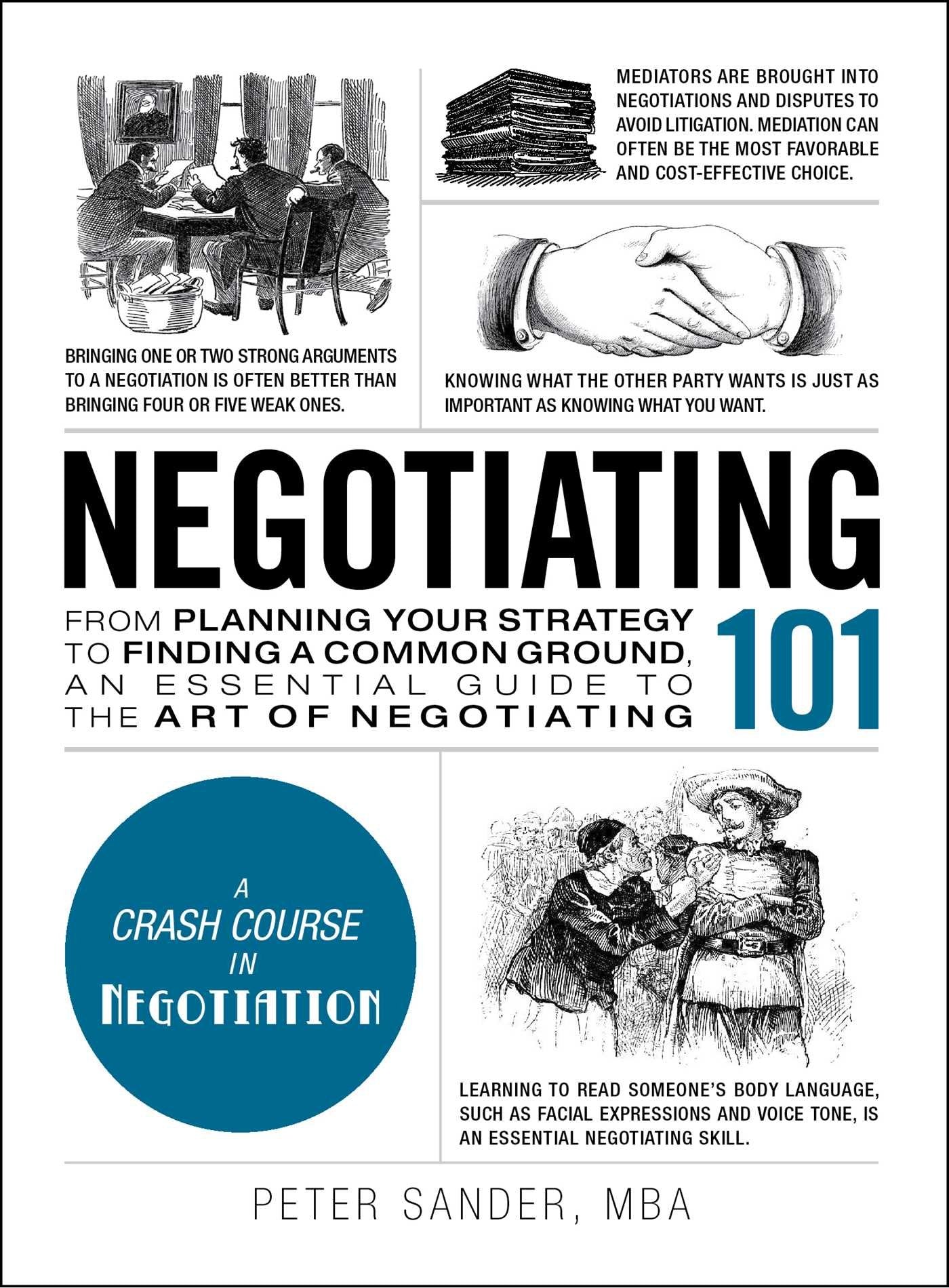 Negotiating 101: From Planning Your Strategy to Finding a Common Ground, an Essential Guide to the Art of Negotiating (Adams 101,New