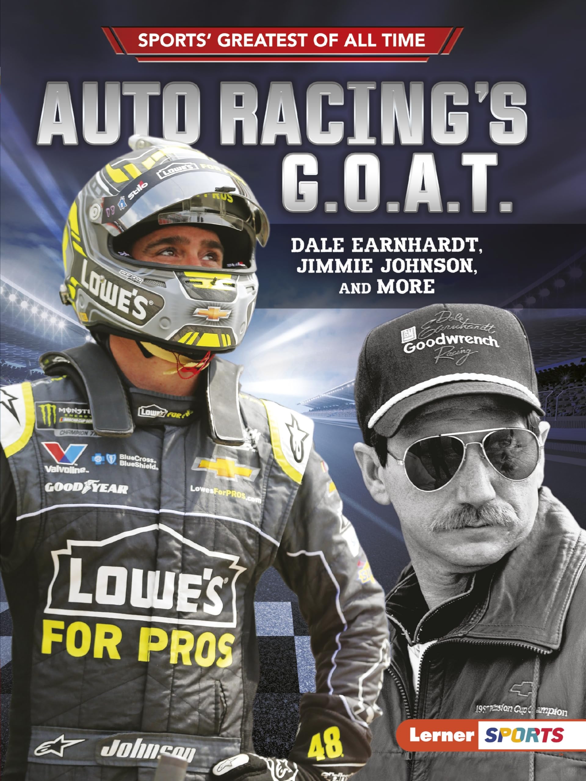 Auto Racing'S G.O.A.T.: Dale Earnhardt, Jimmie Johnson, And More (Sports' Greatest Of All Time (Lerner Sports)),Used