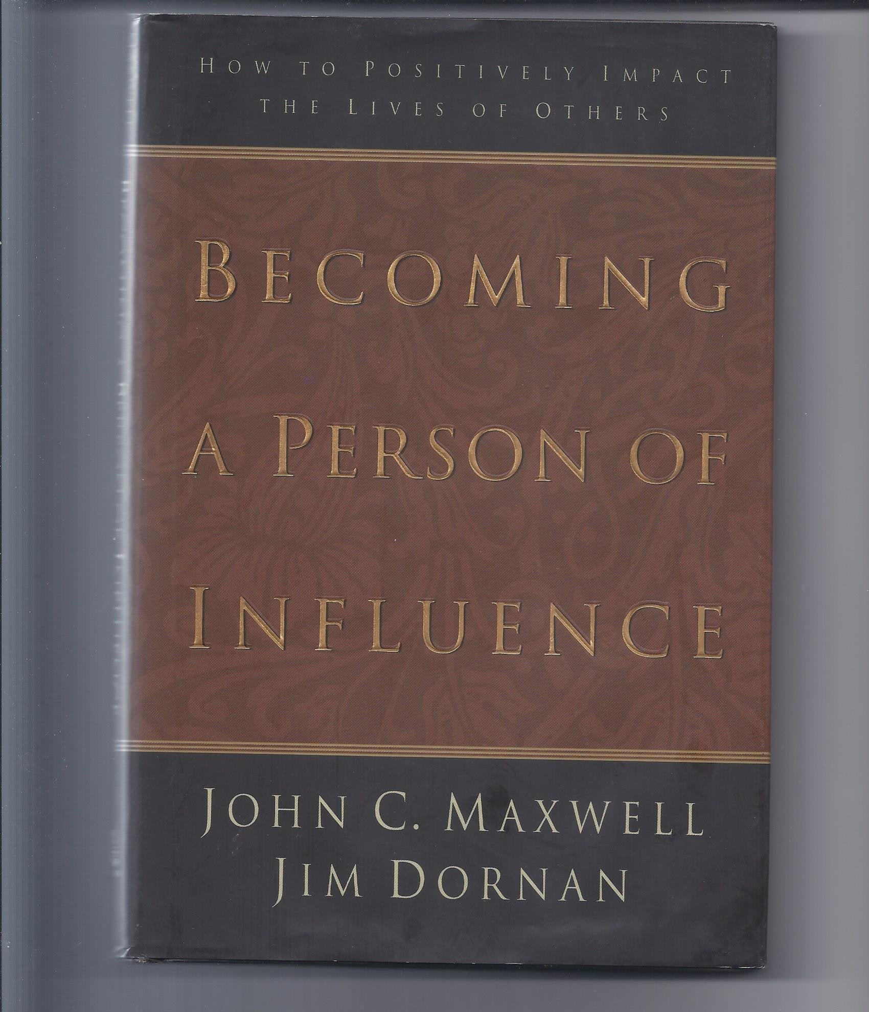 Becoming A Person Of Influence: How To Positively Impact The Lives Of Others,Used