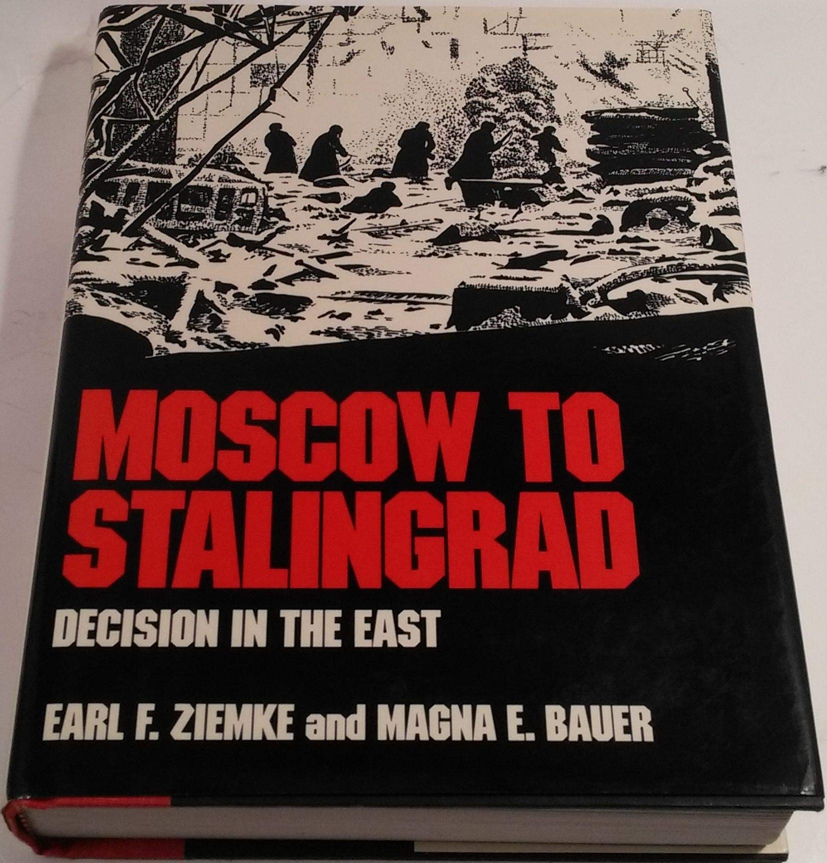 Moscow To Stalingrad: Decision In The East (Army Historical Series),New
