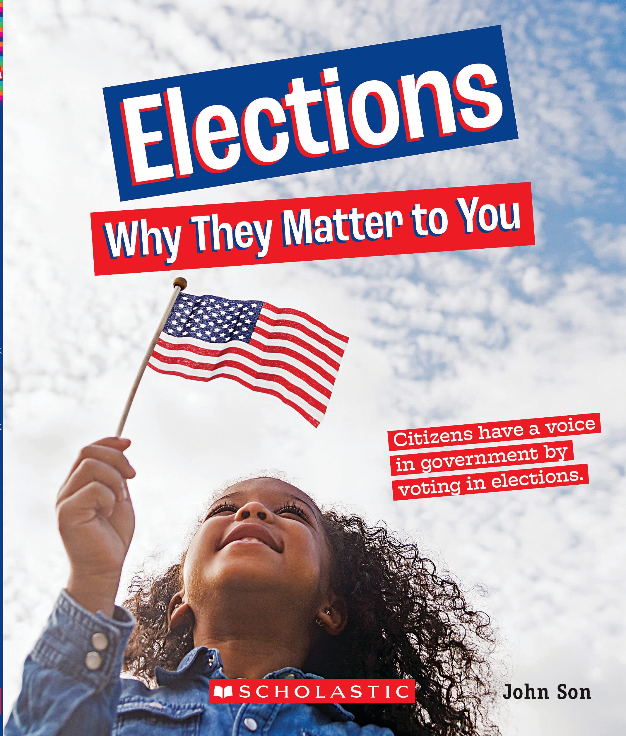 Elections: Why They Matter To You (A True Book: Why It Matters) (A True Book (Relaunch))