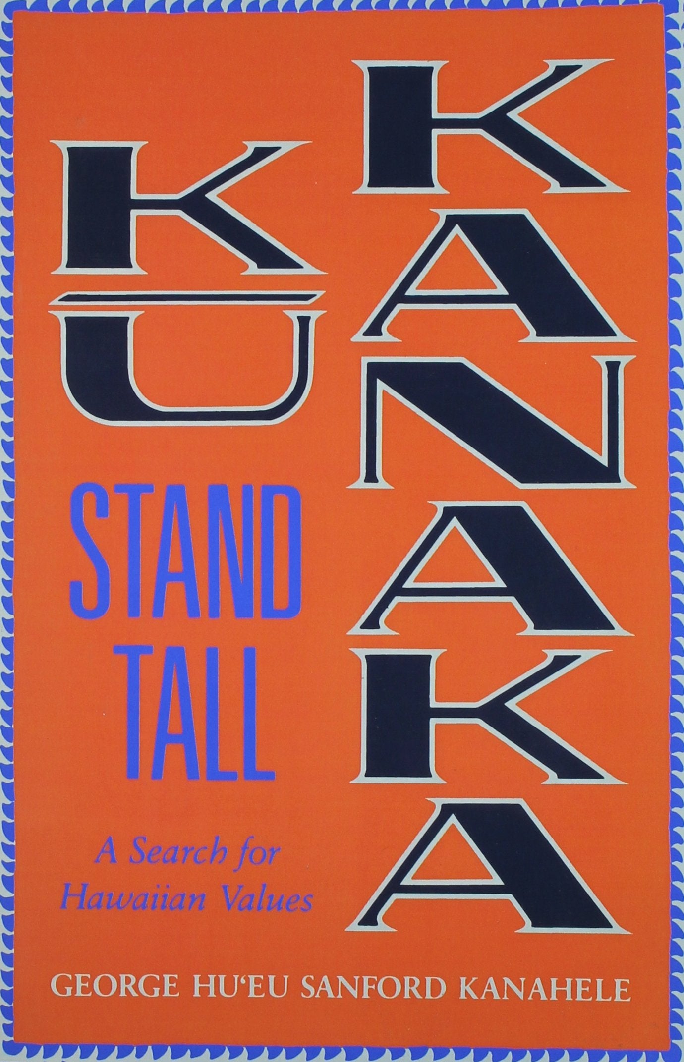 Ku Kanaka: Stand Tall: A Search For Hawaiian Values,Used