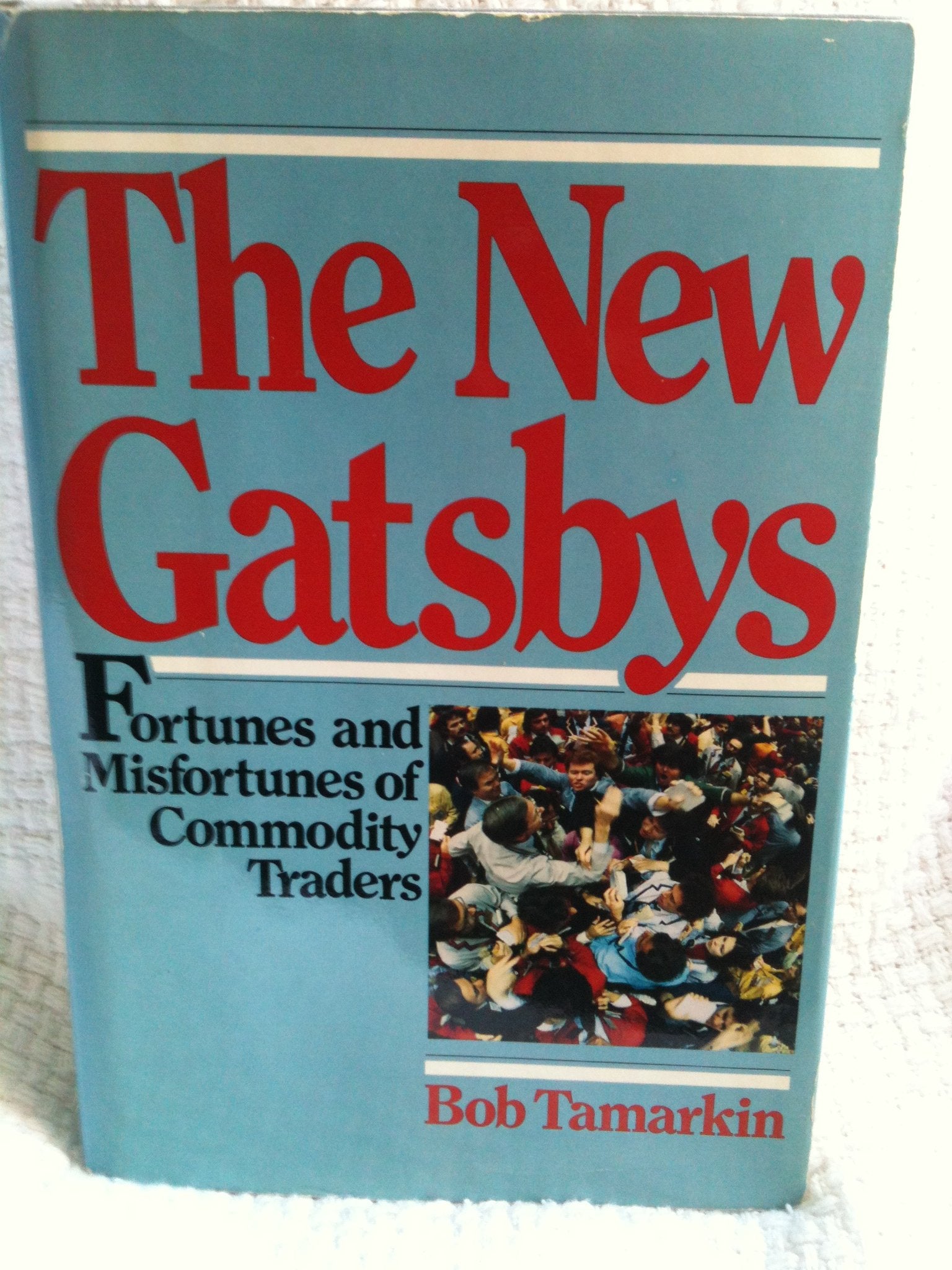 The New Gatsbys: Fortunes And Misfortunes Of Commodities Traders,Used