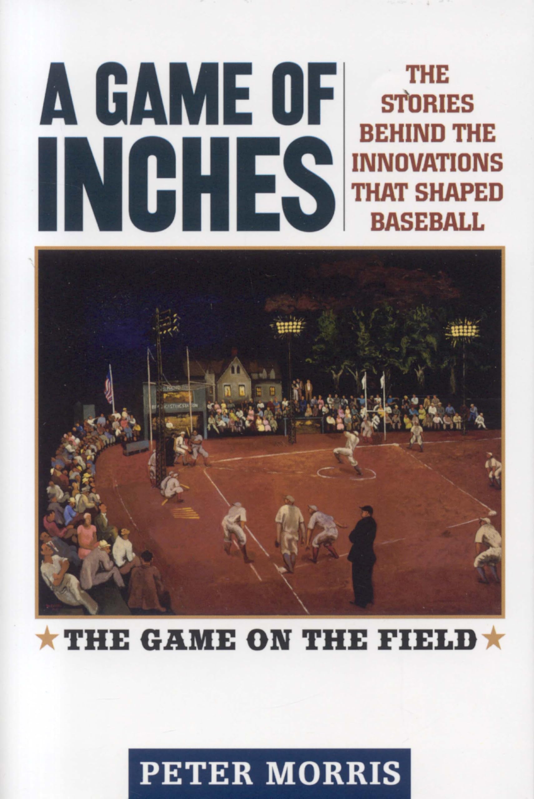 A Game of Inches: The Stories Behind the Innovations That Shaped Baseball: The Game on the Field (Volume 1),Used
