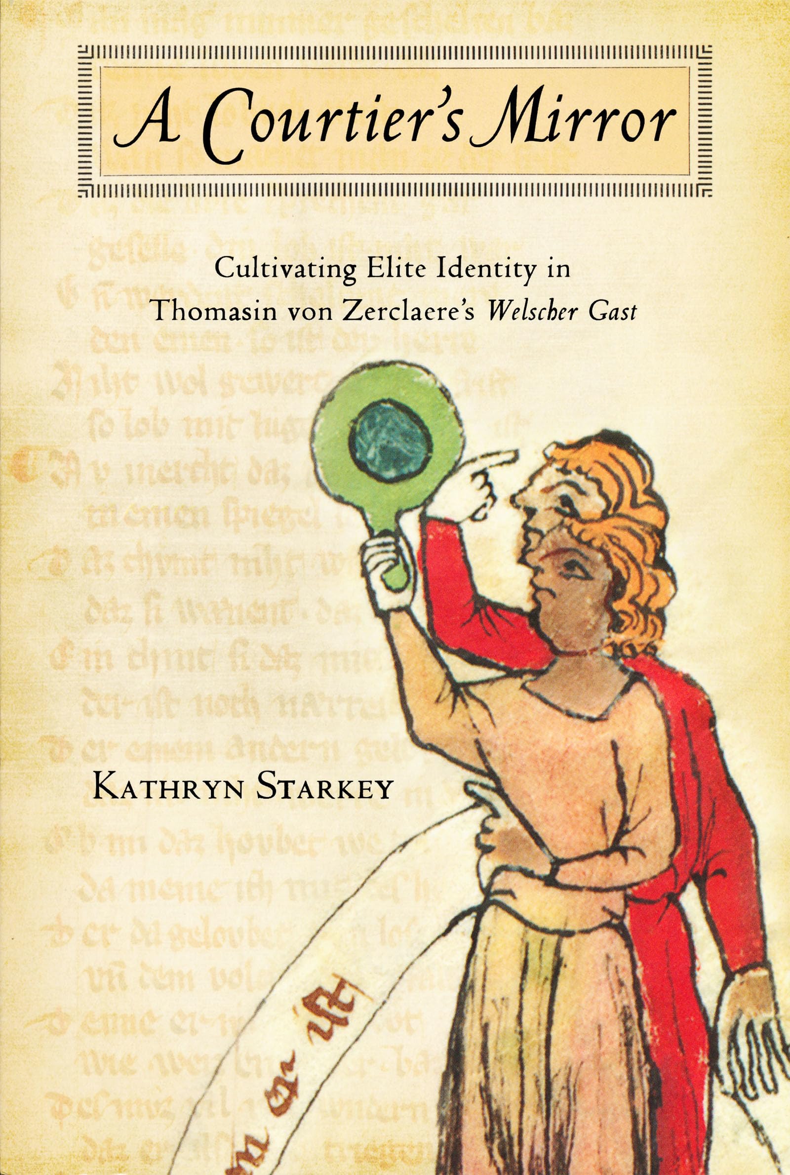 Courtier's Mirror: Cultivating Elite Identity in Thomasin von Zerclaere's Welscher Gast,Used