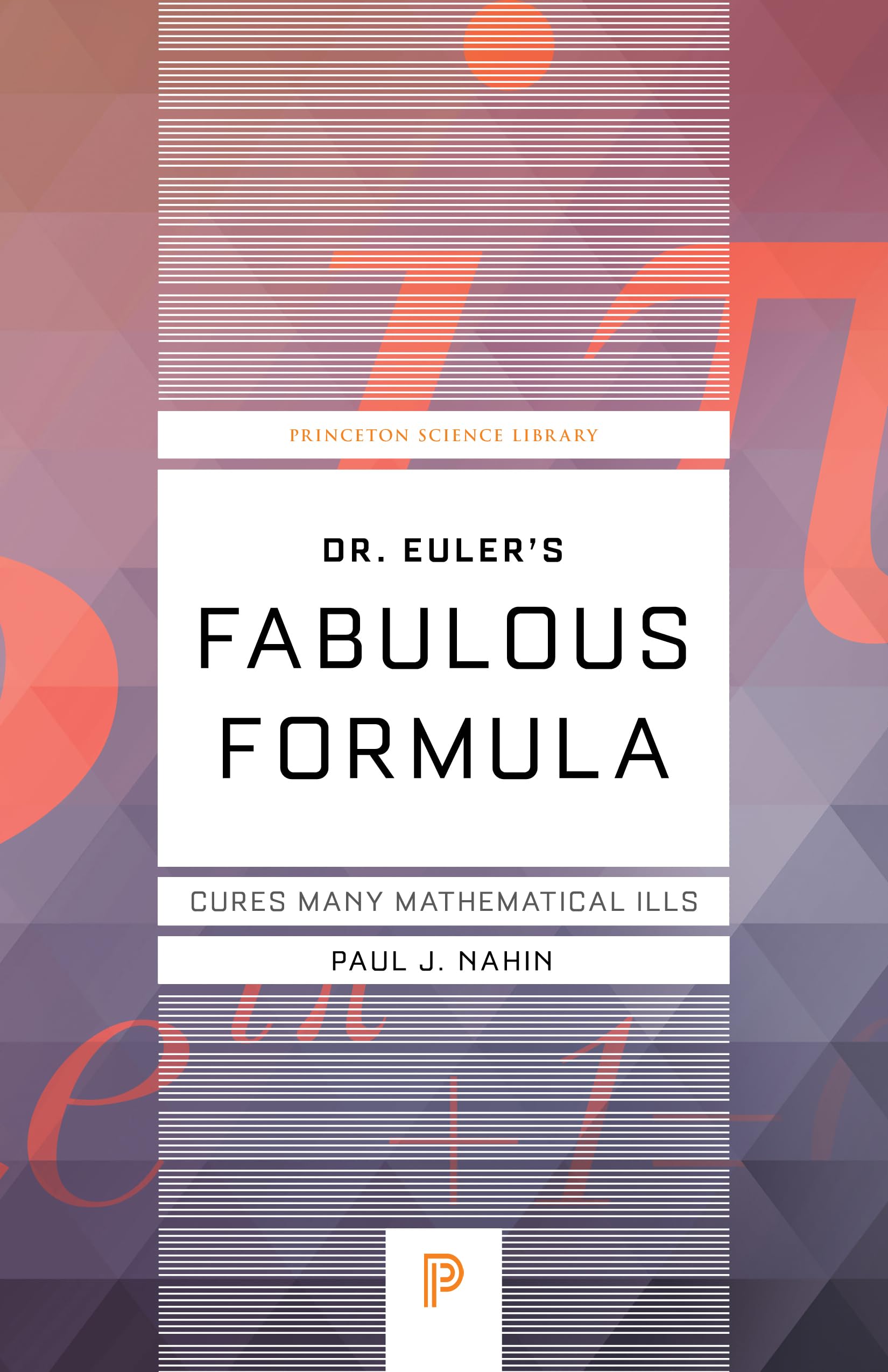 Dr. Euler's Fabulous Formula: Cures Many Mathematical Ills (Princeton Science Library),Used