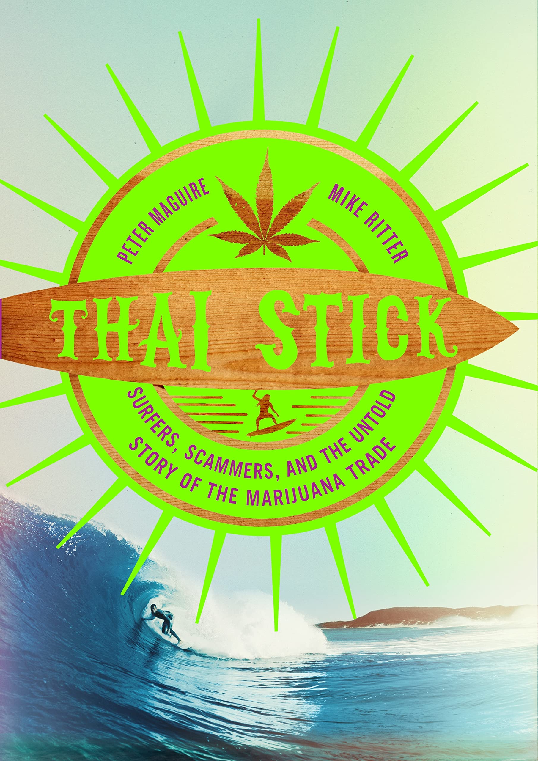 Thai Stick: Surfers, Scammers, and the Untold Story of the Marijuana Trade,Used