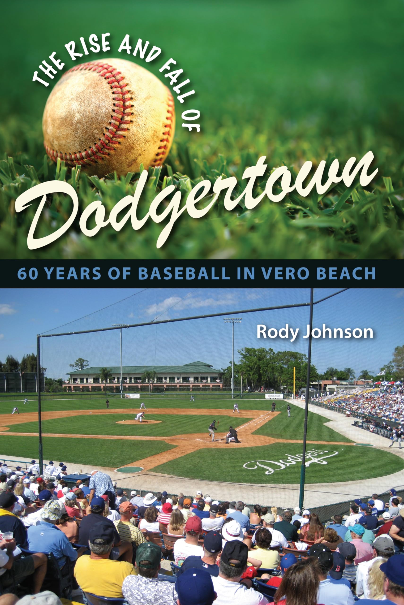 The Rise And Fall Of Dodgertown: 60 Years Of Baseball In Vero Beach,Used