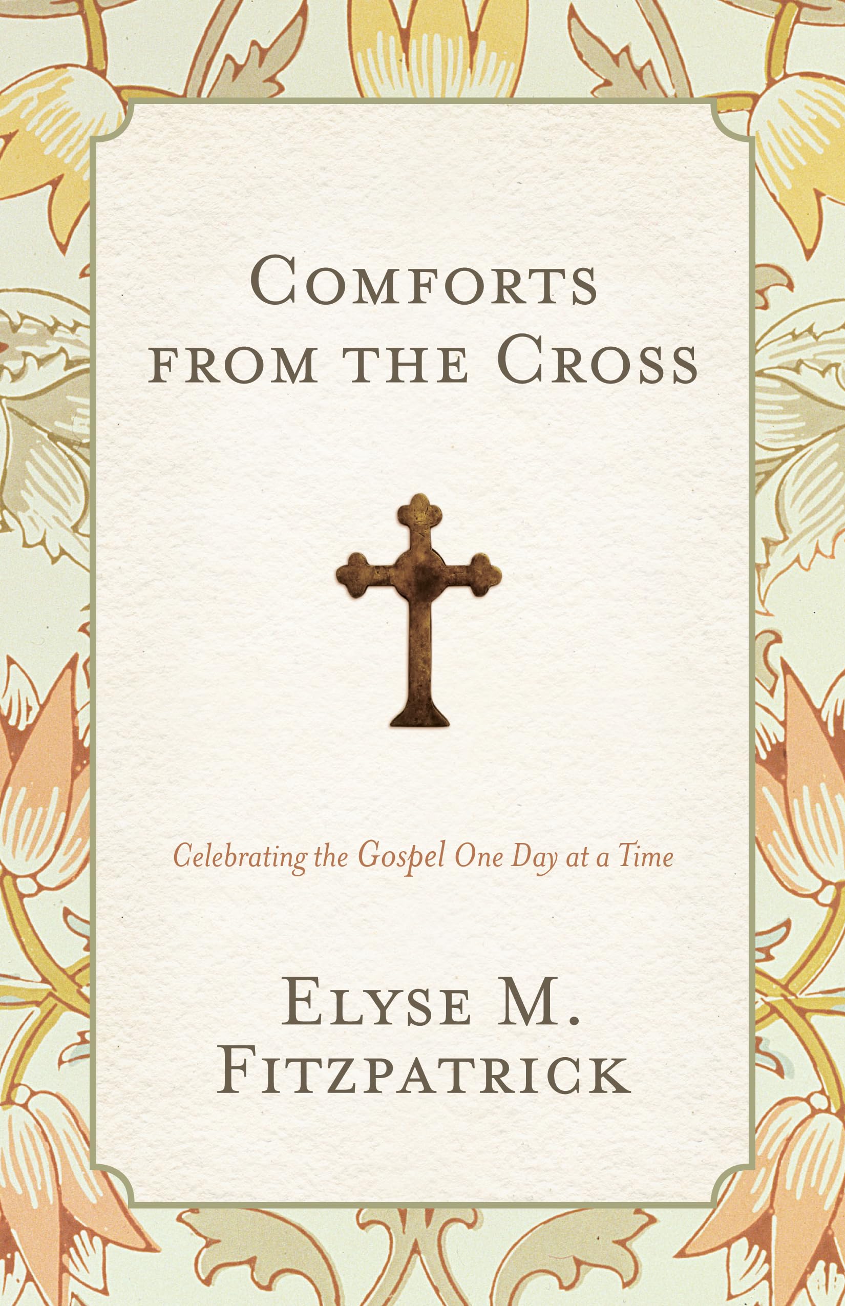 Comforts from the Cross: Celebrating the Gospel One Day at a Time (Redesign),Used