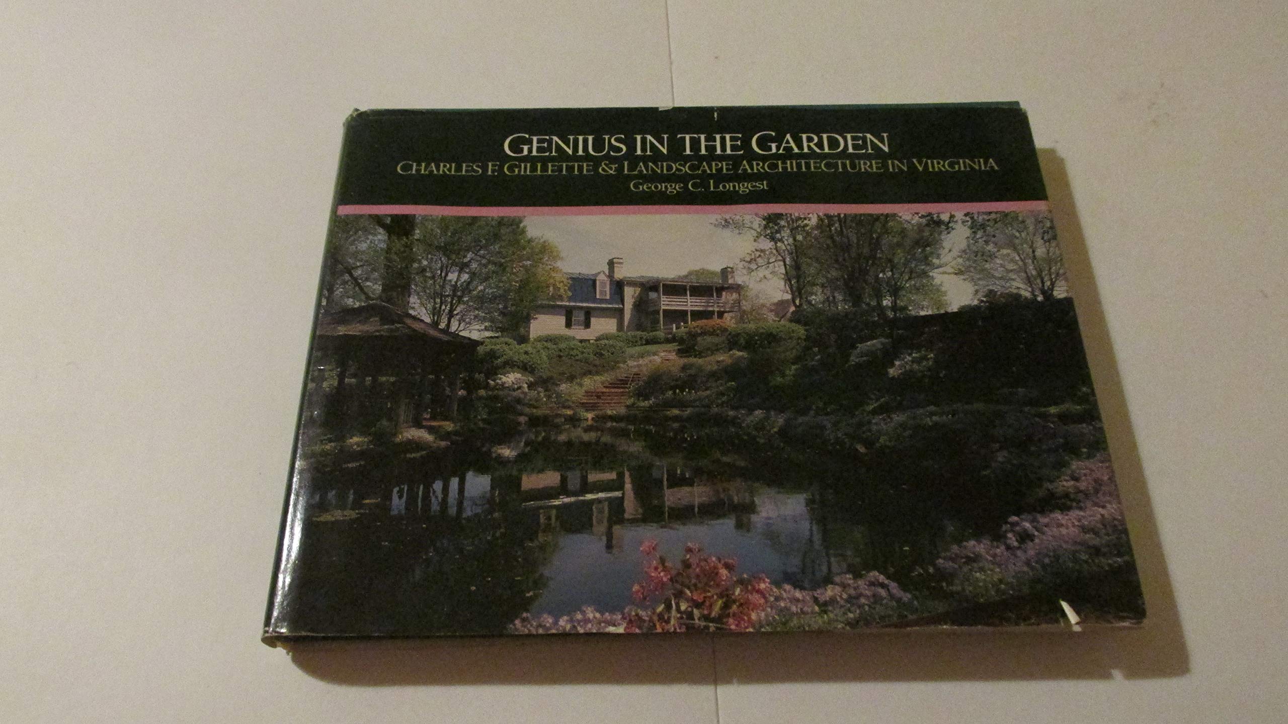 Genius in the Garden: Charles F. Gillette and Landscape Architecture in Virginia,New