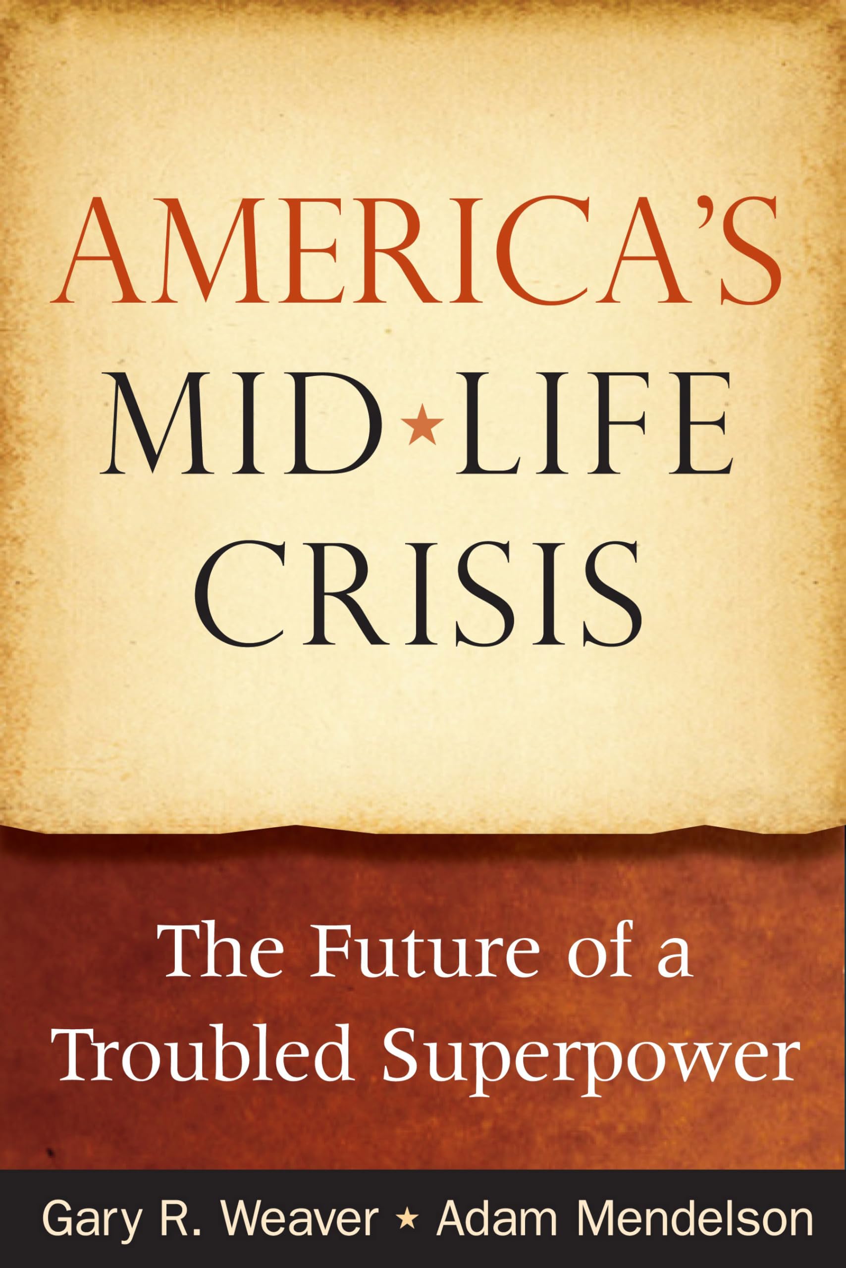 America's Midlife Crisis: The Future of a Troubled Superpower,Used