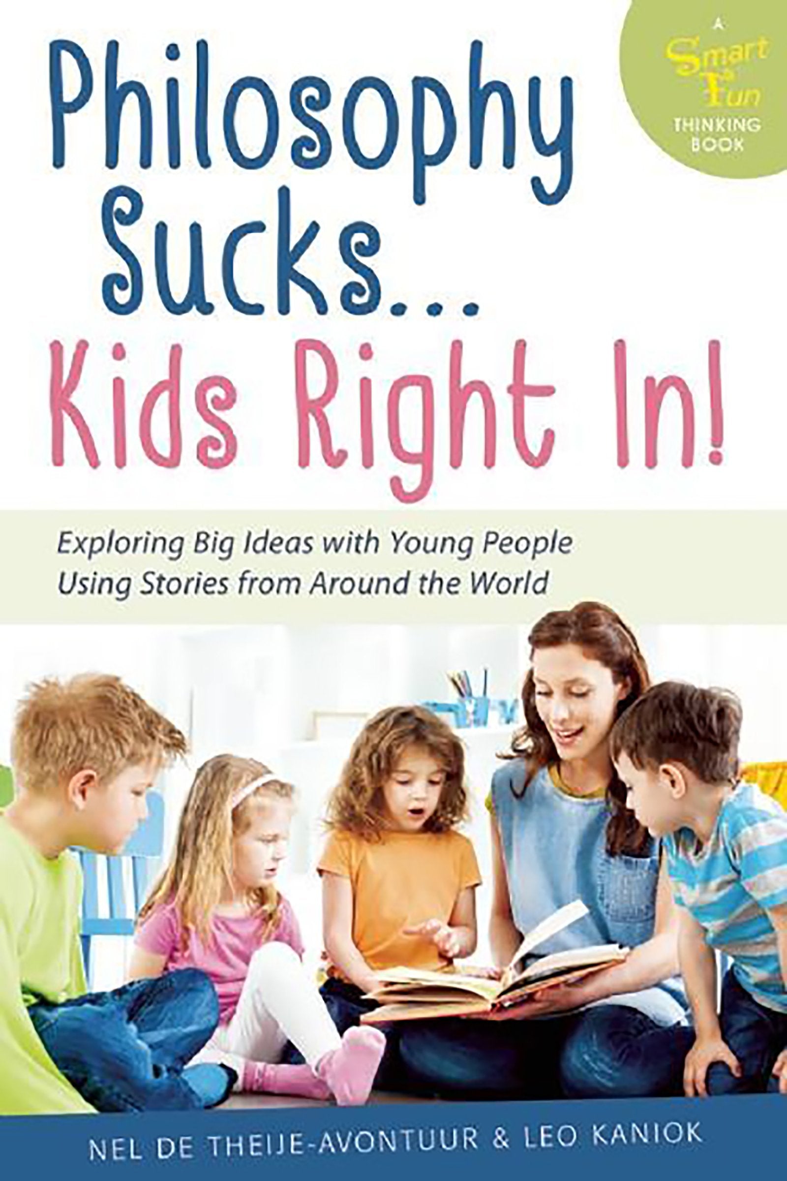 Philosophy Sucks . . . Kids Right In!: Exploring Big Ideas with Young People Using Stories from Around the World (SmartThoughts),Used