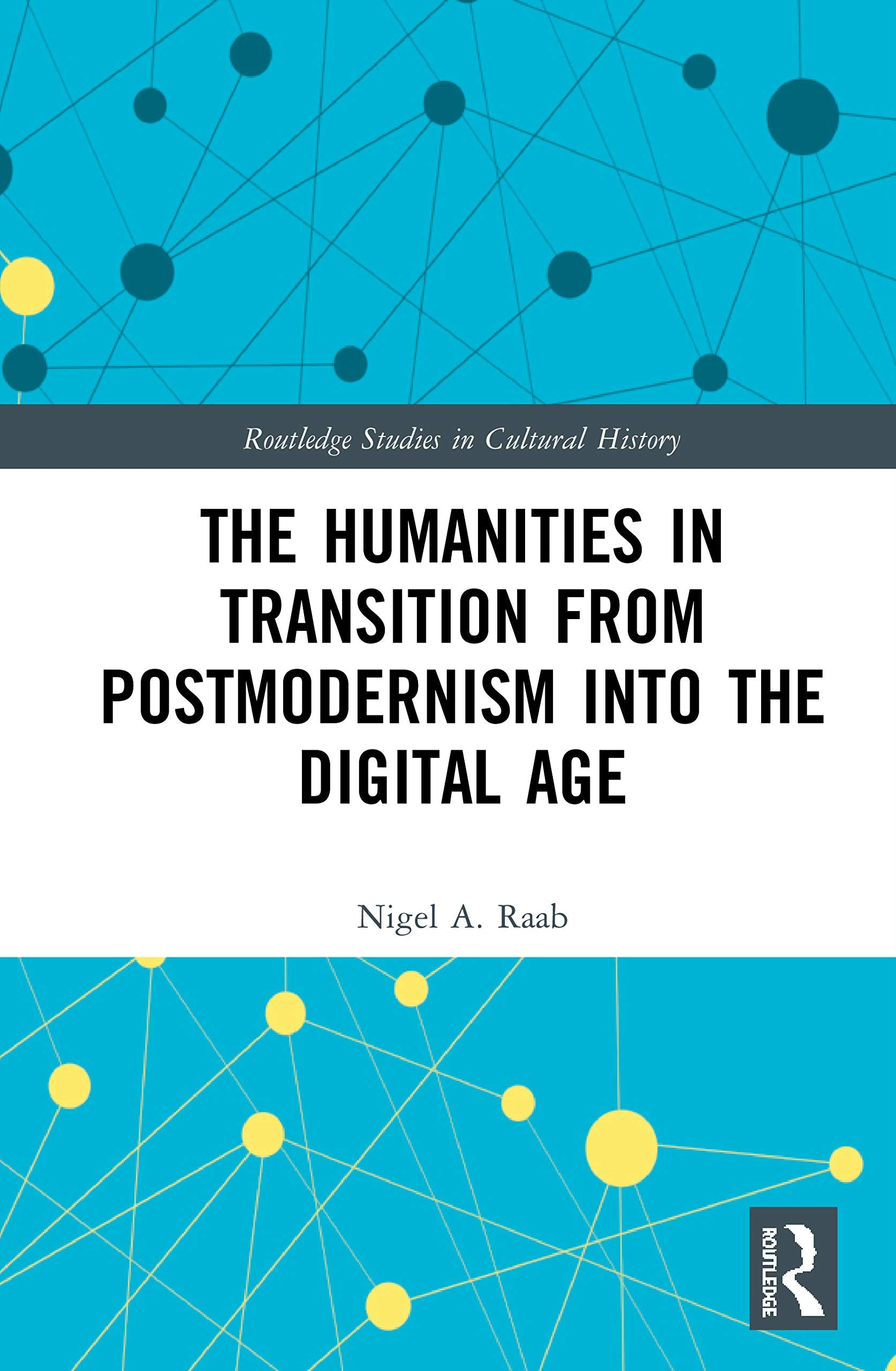 The Humanities in Transition from Postmodernism into the Digital Age (Routledge Studies in Cultural History),Used