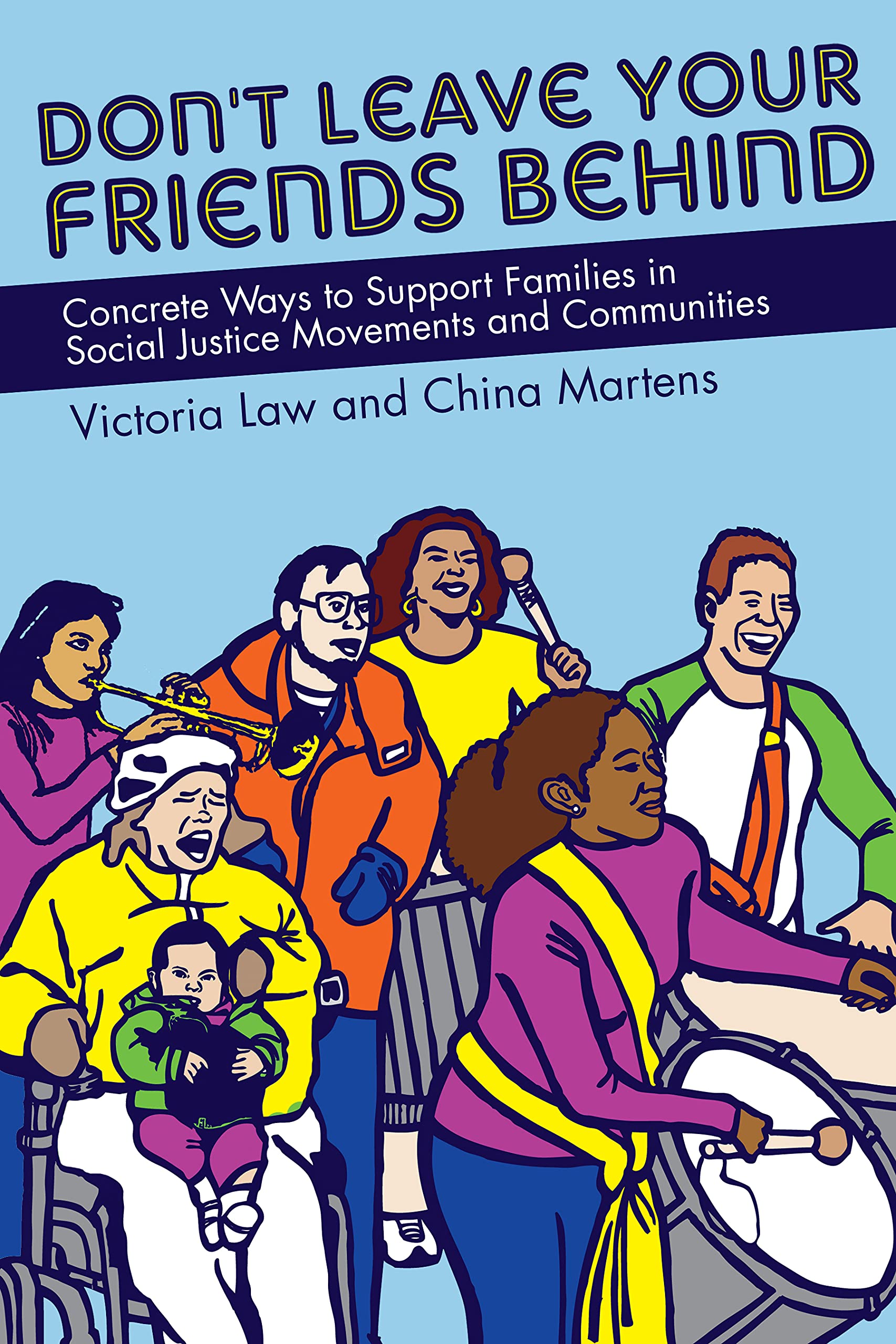 Don'T Leave Your Friends Behind: Concrete Ways To Support Families In Social Justice Movements And Communities,Used