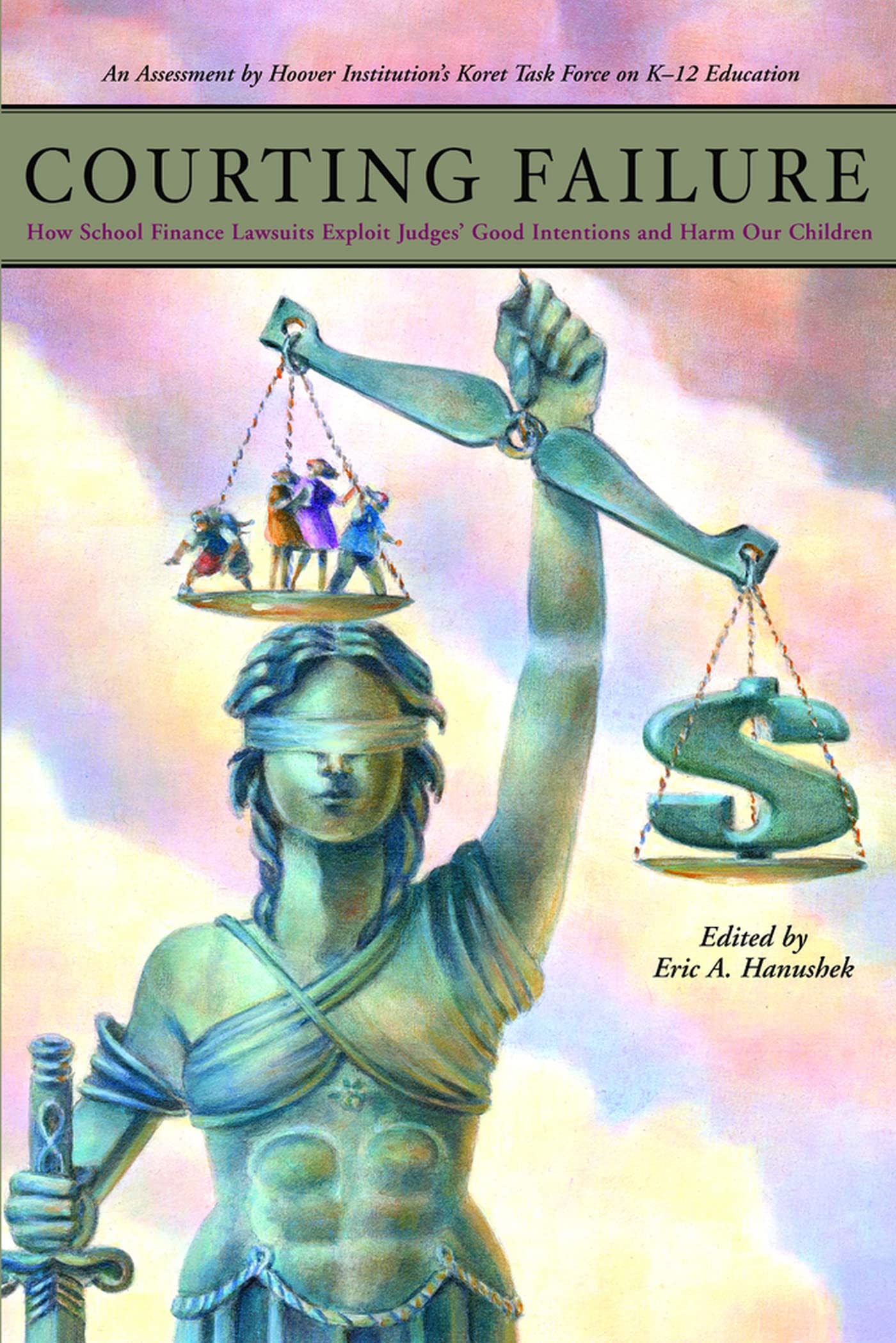 Courting Failure: How School Finance Lawsuits Exploit Judges' Good Intentions And Harm Our Children (Education Next Books),Used