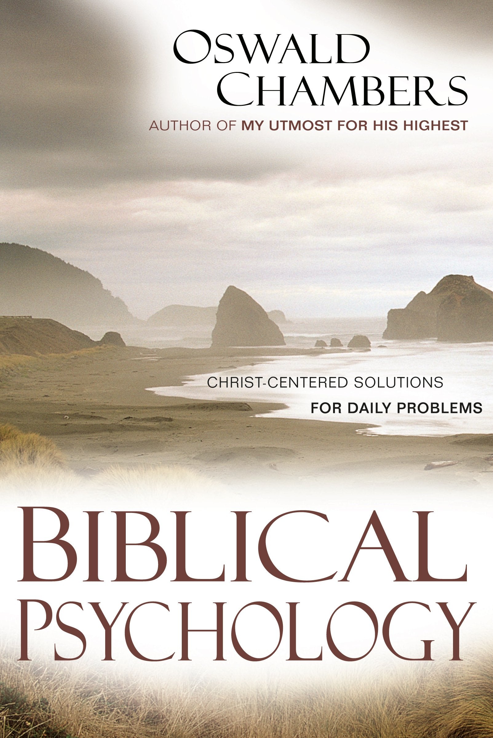 Biblical Psychology: Christcentered Solutions For Daily Problems (Oswald Chambers Library)