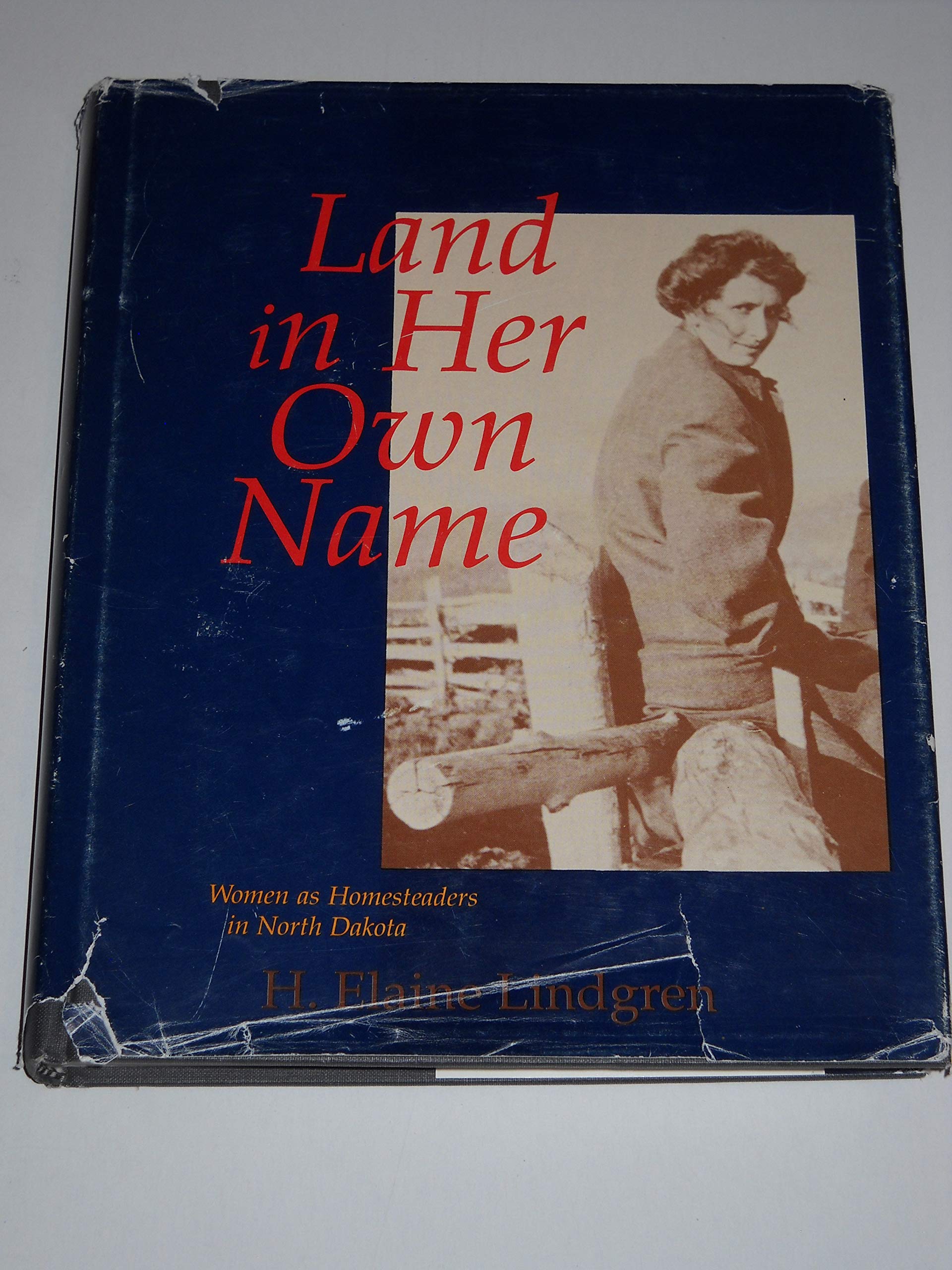 Land in Her Own Name: Women As Homesteaders in North Dakota,Used