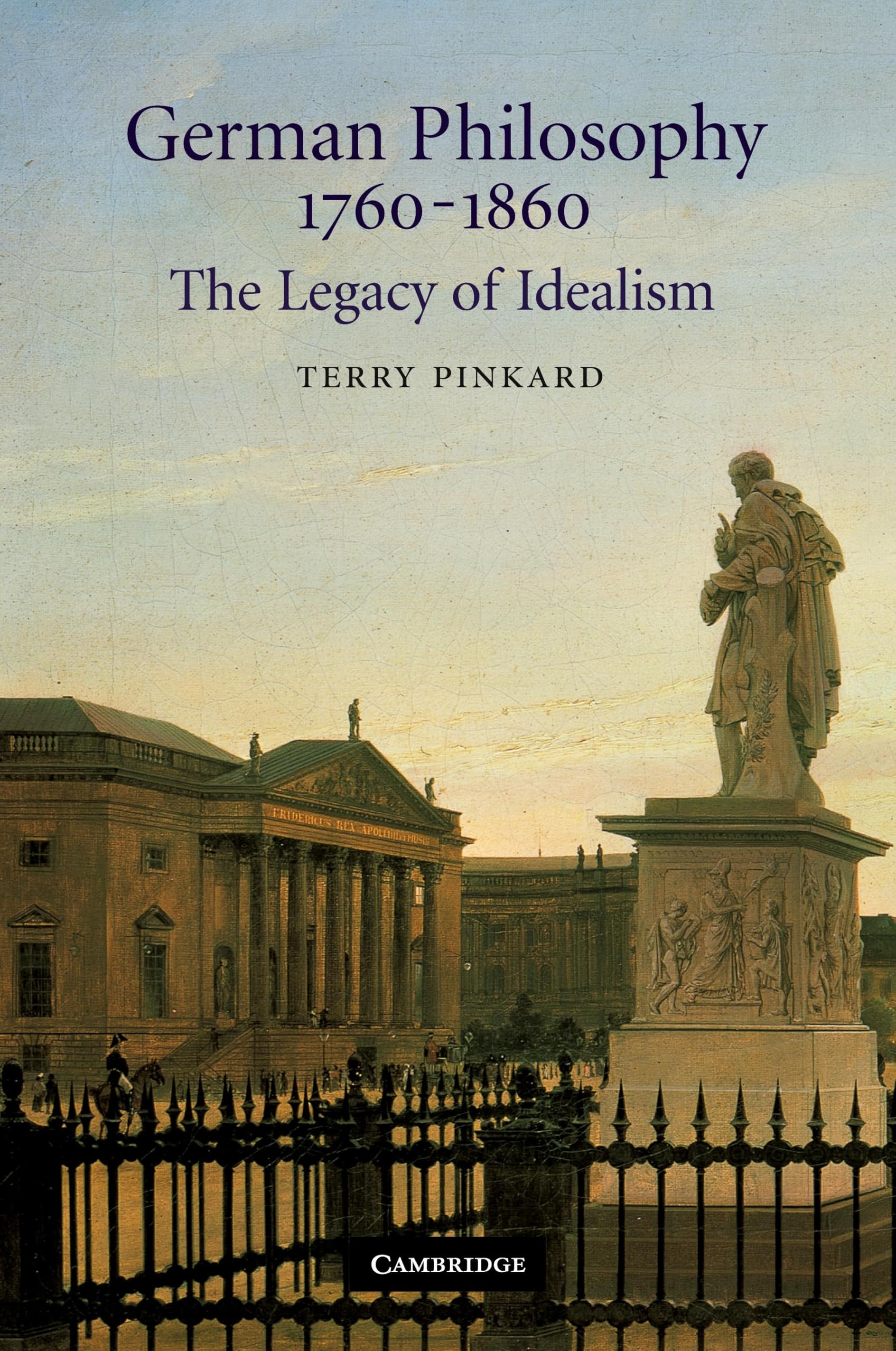German Philosophy 17601860: The Legacy Of Idealism