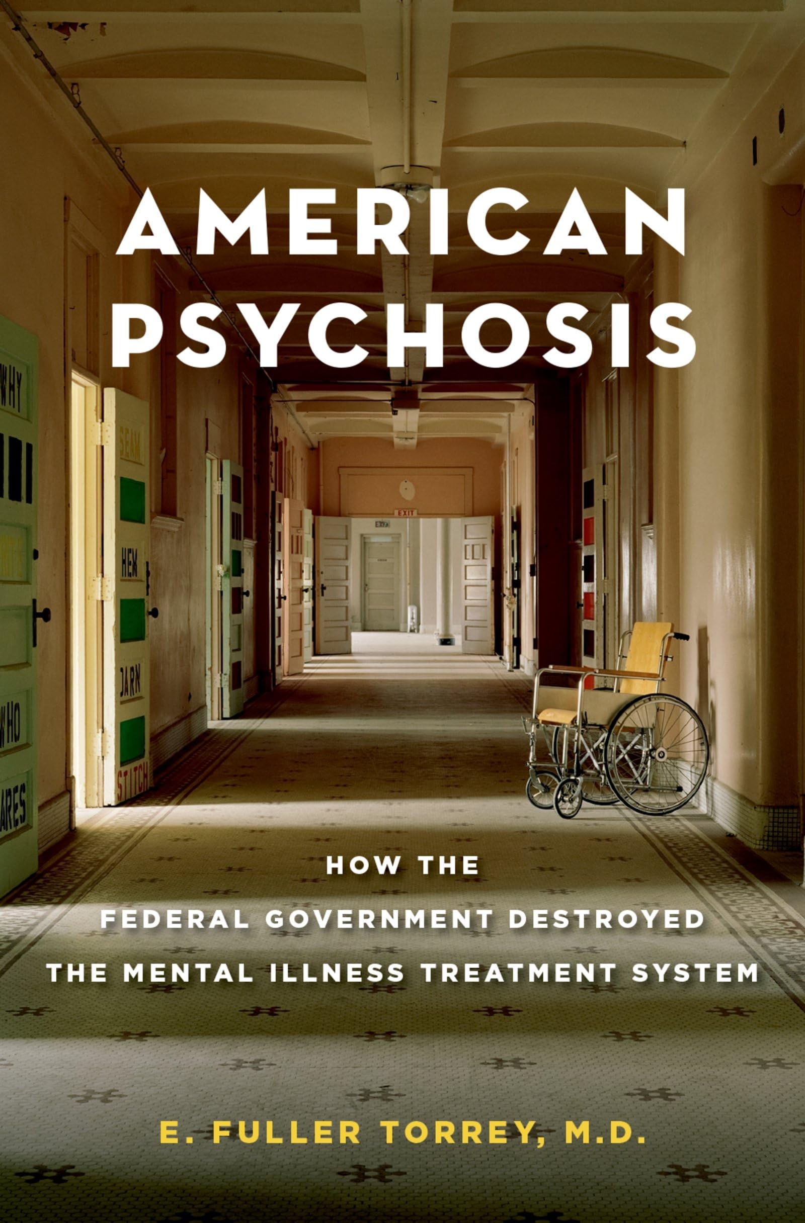 American Psychosis: How the Federal Government Destroyed the Mental Illness Treatment System,Used