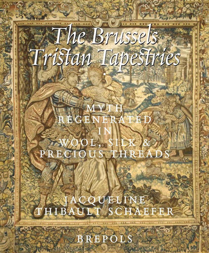 The Brussels Tristan Tapestries: Myth Regenerated in Wool, Silk and Precious Threads (Studies in Western Tapestry) (Studies in W,Used